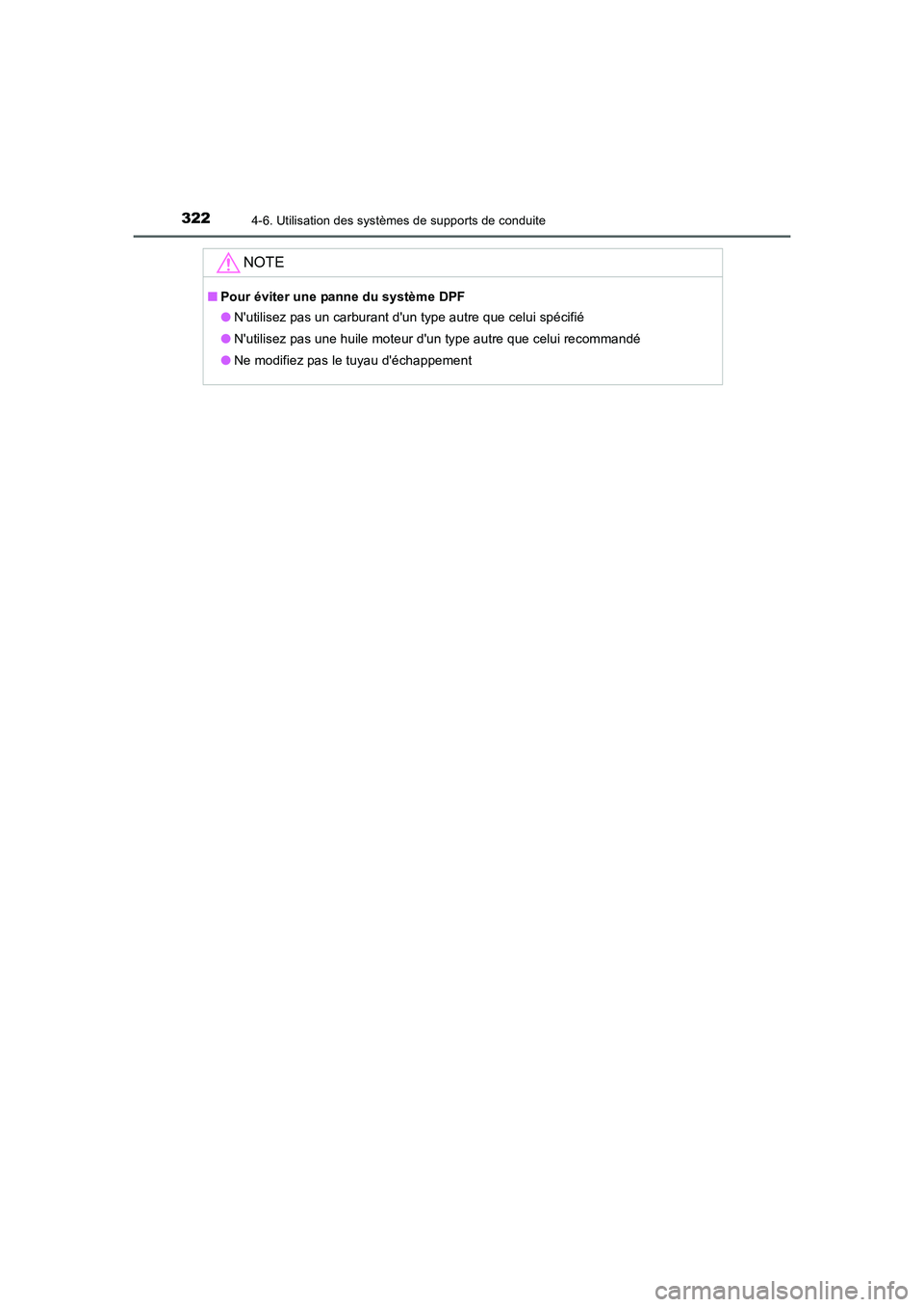 TOYOTA AURIS 2016 Notices Demploi (in French) 3224-6. Utilisation des systèmes de supports de conduite
UK_AURIS_Touring_Sport_EK (OM12J32K)
NOTE
■Pour éviter une panne du système DPF
●Nutilisez pas un carburant dun type autre que celui s TOYOTA AURIS 2016 Notices Demploi (in French) 3224-6. Utilisation des systèmes de supports de conduite
UK_AURIS_Touring_Sport_EK (OM12J32K)
NOTE
■Pour éviter une panne du système DPF
●Nutilisez pas un carburant dun type autre que celui s