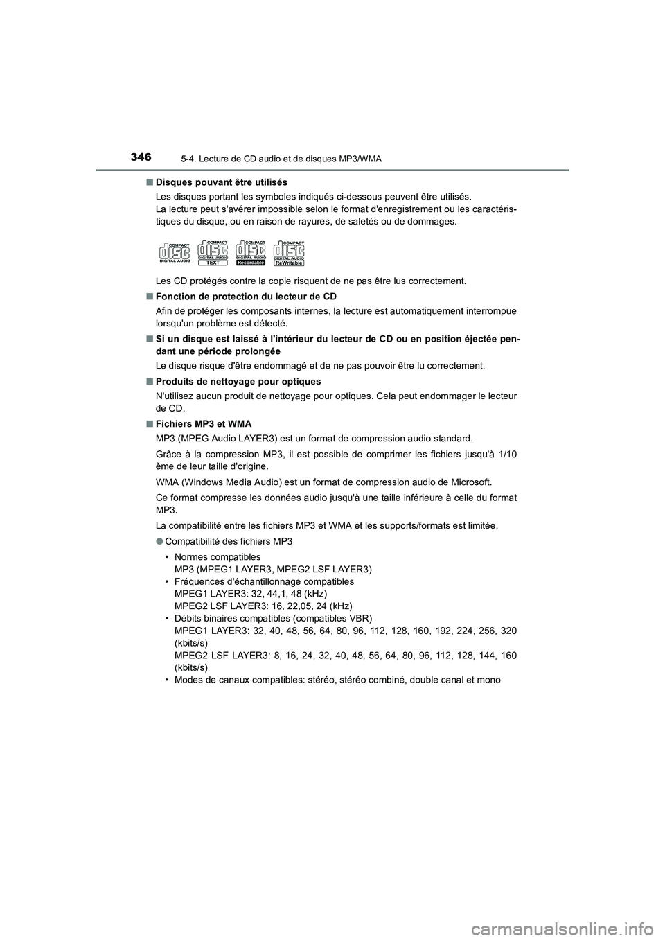 TOYOTA AURIS 2016  Notices Demploi (in French) 3465-4. Lecture de CD audio et de disques MP3/WMA
UK_AURIS_Touring_Sport_EK (OM12J32K)■Disques pouvant être utilisés
Les disques portant les symboles indiqués ci-dessous peuvent être utilisés.
