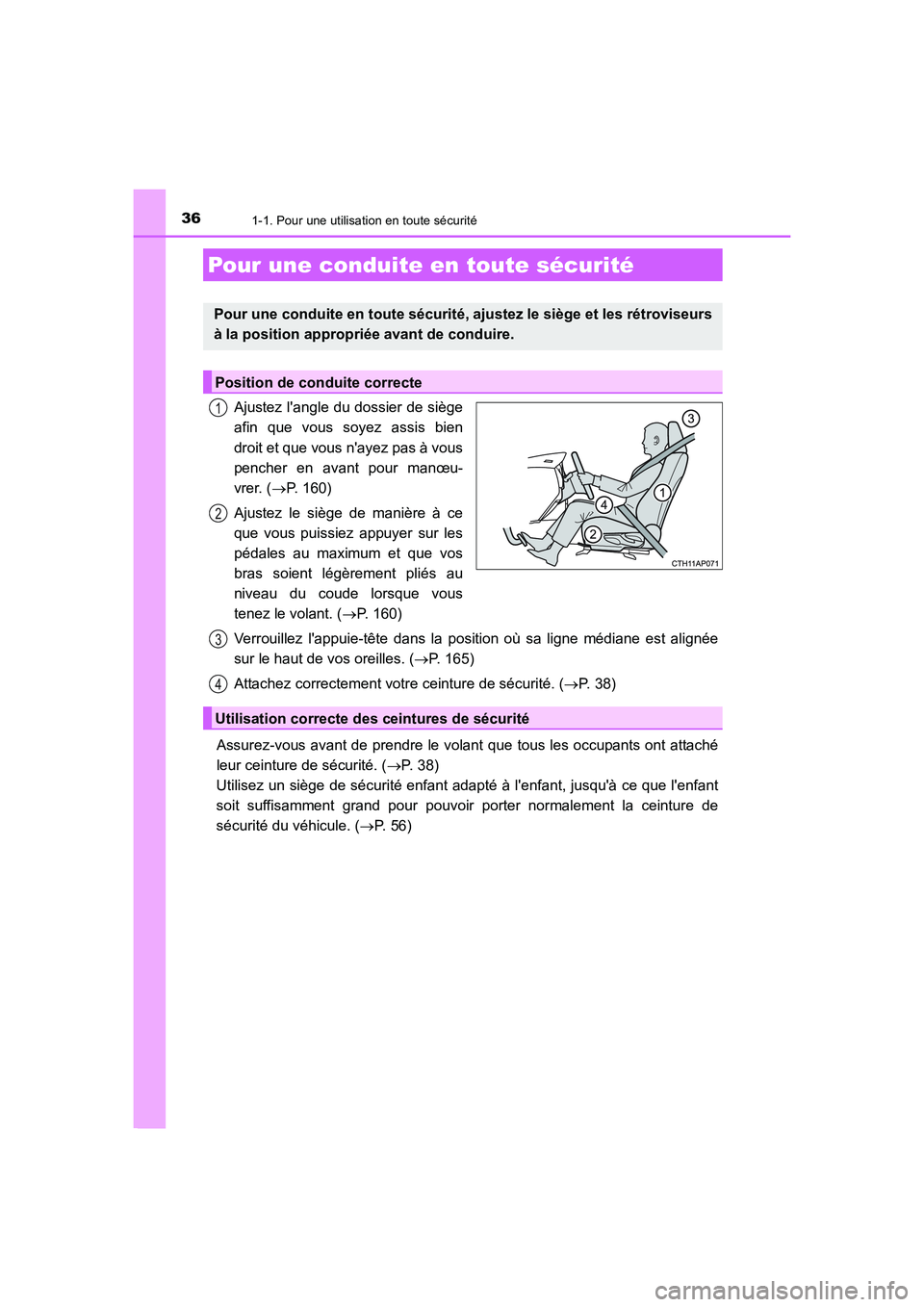 TOYOTA AURIS 2016  Notices Demploi (in French) 361-1. Pour une utilisation en toute sécurité
UK_AURIS_Touring_Sport_EK (OM12J32K)
Ajustez langle du dossier de siège
afin que vous soyez assis bien
droit et que vous nayez pas à vous
pencher en