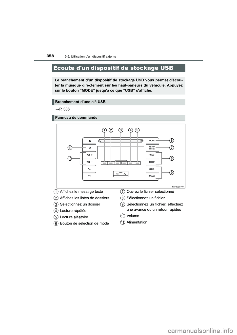 TOYOTA AURIS 2016 Notices Demploi (in French) 3585-5. Utilisation dun dispositif externe
UK_AURIS_Touring_Sport_EK (OM12J32K)
→P. 336
Écoute dun dispositif de stockage USB
Le branchement dun dispositif de stockage USB vous permet décou-
t TOYOTA AURIS 2016 Notices Demploi (in French) 3585-5. Utilisation dun dispositif externe
UK_AURIS_Touring_Sport_EK (OM12J32K)
→P. 336
Écoute dun dispositif de stockage USB
Le branchement dun dispositif de stockage USB vous permet décou-
t