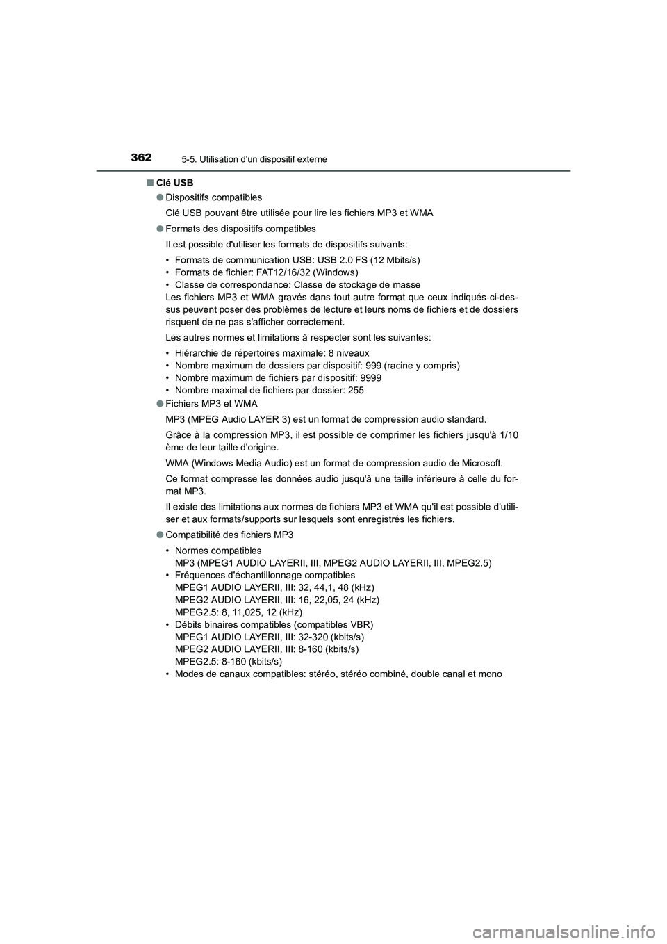 TOYOTA AURIS 2016  Notices Demploi (in French) 3625-5. Utilisation dun dispositif externe
UK_AURIS_Touring_Sport_EK (OM12J32K)■Clé USB
●Dispositifs compatibles
Clé USB pouvant être utilisée pour lire les fichiers MP3 et WMA
●Formats des