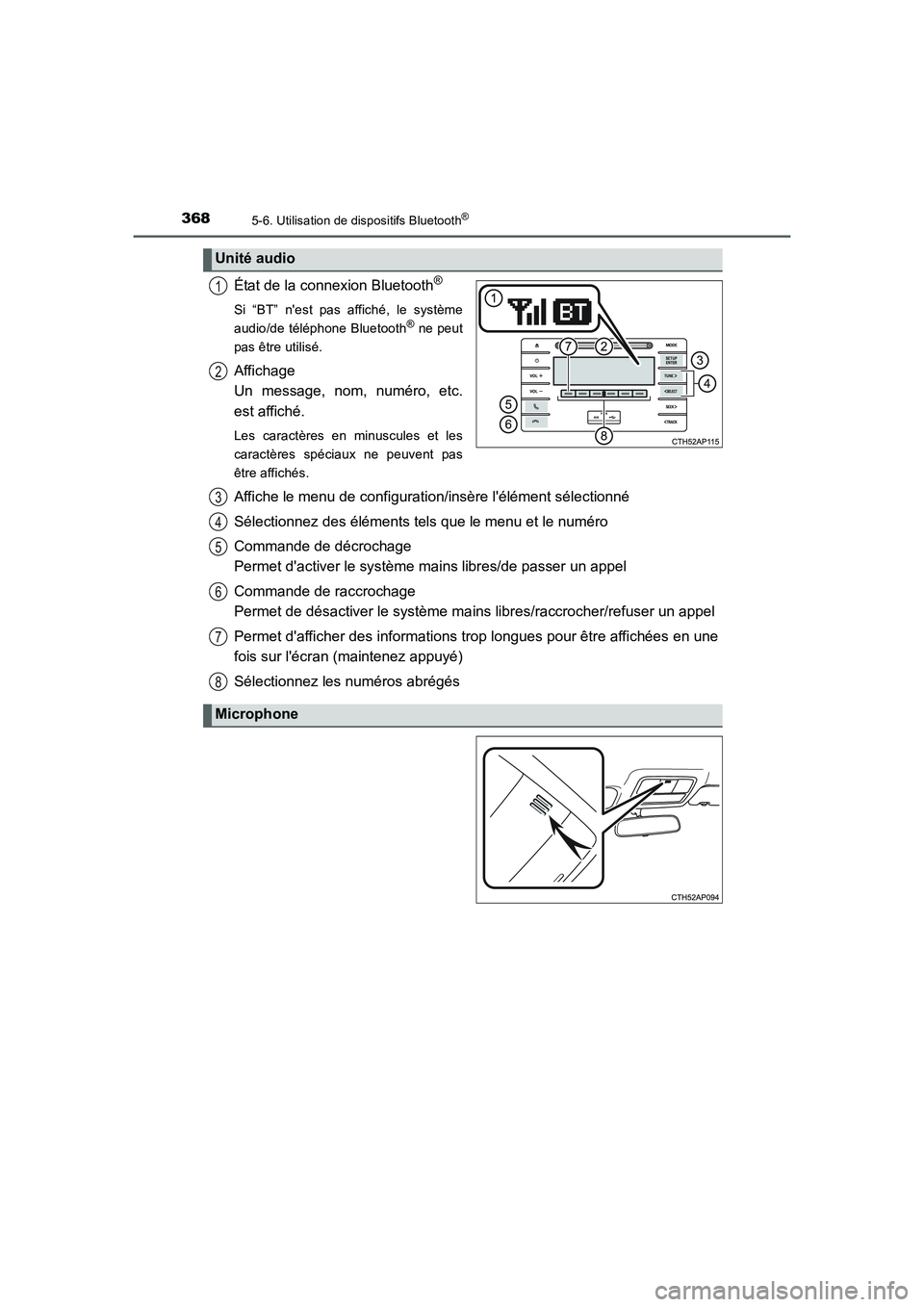 TOYOTA AURIS 2016 Notices Demploi (in French) 3685-6. Utilisation de dispositifs Bluetooth®
UK_AURIS_Touring_Sport_EK (OM12J32K)
État de la connexion Bluetooth®
Si “BT” nest pas affiché, le système
audio/de téléphone Bluetooth® ne pe TOYOTA AURIS 2016 Notices Demploi (in French) 3685-6. Utilisation de dispositifs Bluetooth®
UK_AURIS_Touring_Sport_EK (OM12J32K)
État de la connexion Bluetooth®
Si “BT” nest pas affiché, le système
audio/de téléphone Bluetooth® ne pe