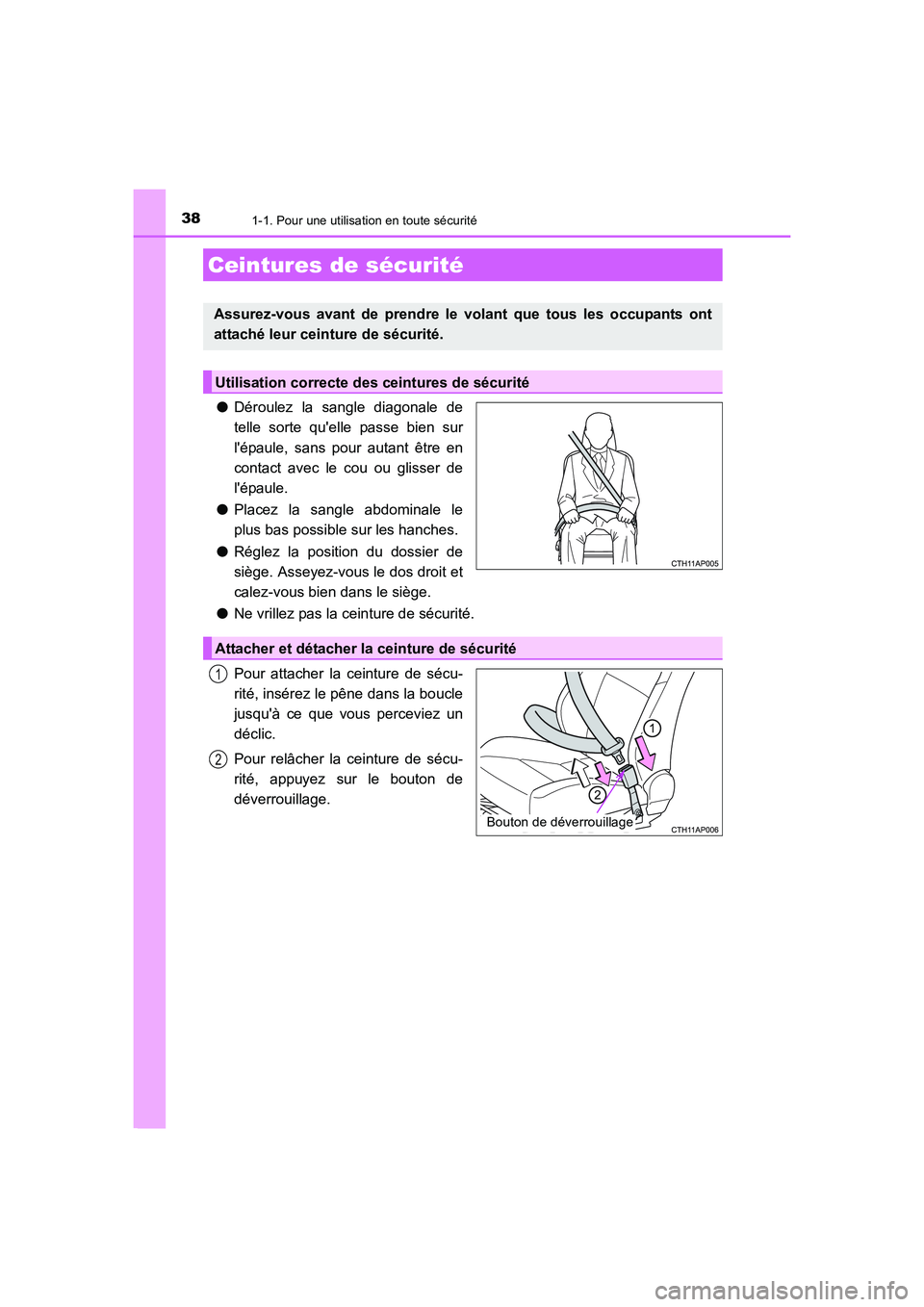 TOYOTA AURIS 2016  Notices Demploi (in French) 381-1. Pour une utilisation en toute sécurité
UK_AURIS_Touring_Sport_EK (OM12J32K)
●Déroulez la sangle diagonale de
telle sorte quelle passe bien sur
lépaule, sans pour autant être en
contact