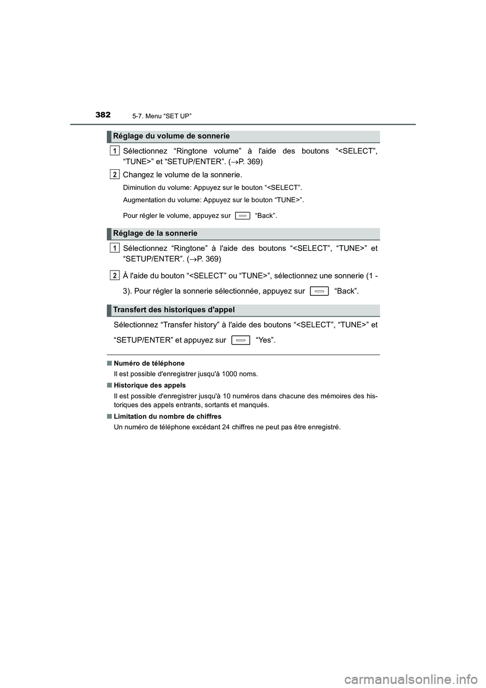 TOYOTA AURIS 2016  Notices Demploi (in French) 3825-7. Menu “SET UP”
UK_AURIS_Touring_Sport_EK (OM12J32K)
Sélectionnez “Ringtone volume” à laide des boutons “<SELECT”,
“TUNE>” et “SETUP/ENTER”. (→P. 369)
Changez le volume 