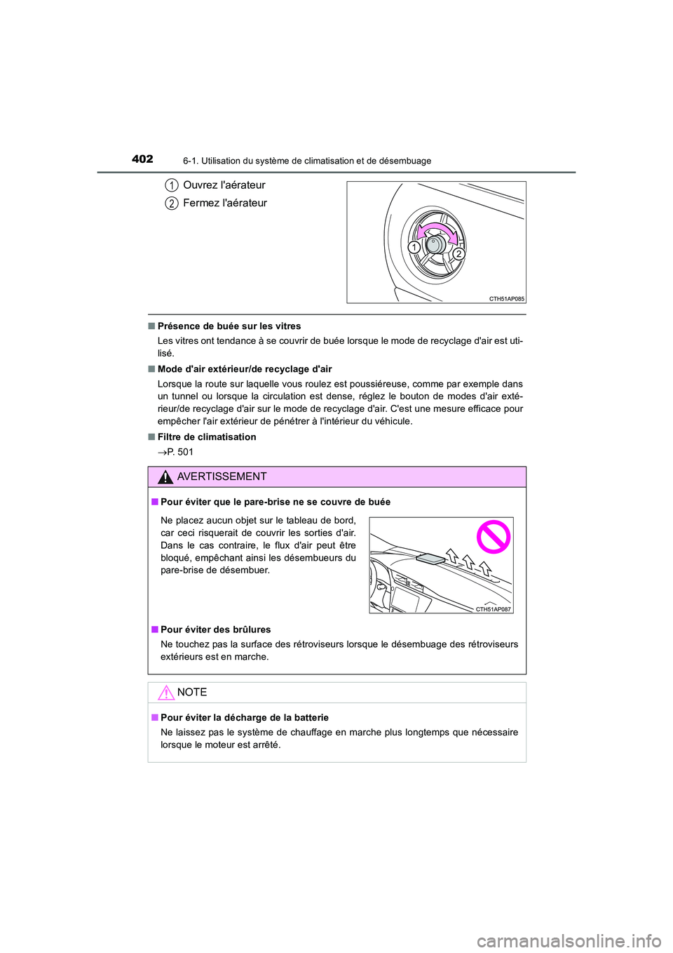 TOYOTA AURIS 2016  Notices Demploi (in French) 4026-1. Utilisation du système de climatisation et de désembuage
UK_AURIS_Touring_Sport_EK (OM12J32K)
Ouvrez laérateur
Fermez laérateur
■Présence de buée sur les vitres
Les vitres ont tendan