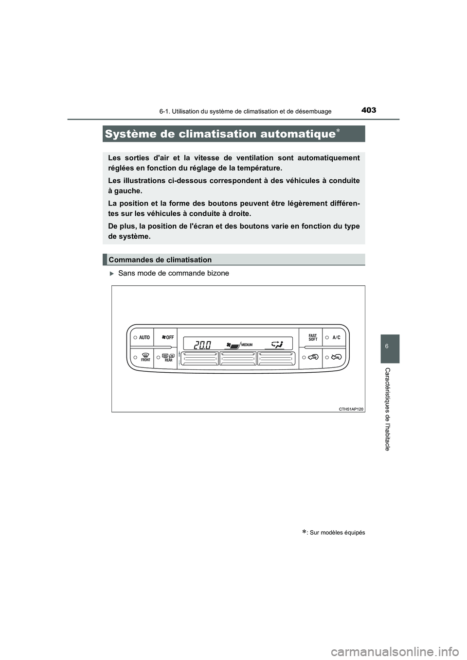 TOYOTA AURIS 2016  Notices Demploi (in French) 4036-1. Utilisation du système de climatisation et de désembuage
6
Caractéristiques de l’habitacle
UK_AURIS_Touring_Sport_EK (OM12J32K)
�XSans mode de commande bizone
Système de climatisation au
