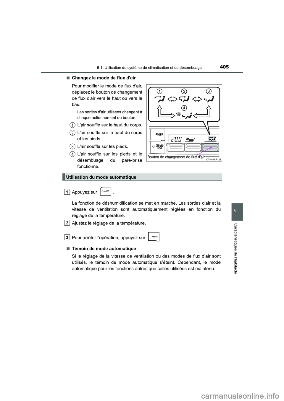 TOYOTA AURIS 2016  Notices Demploi (in French) 4056-1. Utilisation du système de climatisation et de désembuage
6
Caractéristiques de l’habitacle
UK_AURIS_Touring_Sport_EK (OM12J32K)■
Changez le mode de flux dair
Pour modifier le mode de f