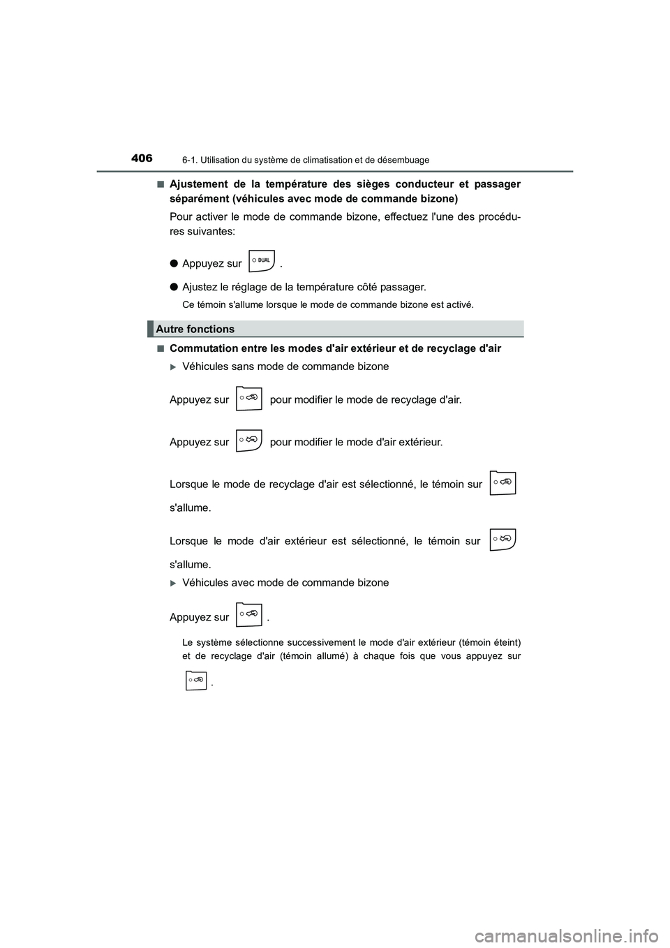TOYOTA AURIS 2016  Notices Demploi (in French) 4066-1. Utilisation du système de climatisation et de désembuage
UK_AURIS_Touring_Sport_EK (OM12J32K)■
Ajustement de la température des sièges conducteur et passager
séparément (véhicules ave