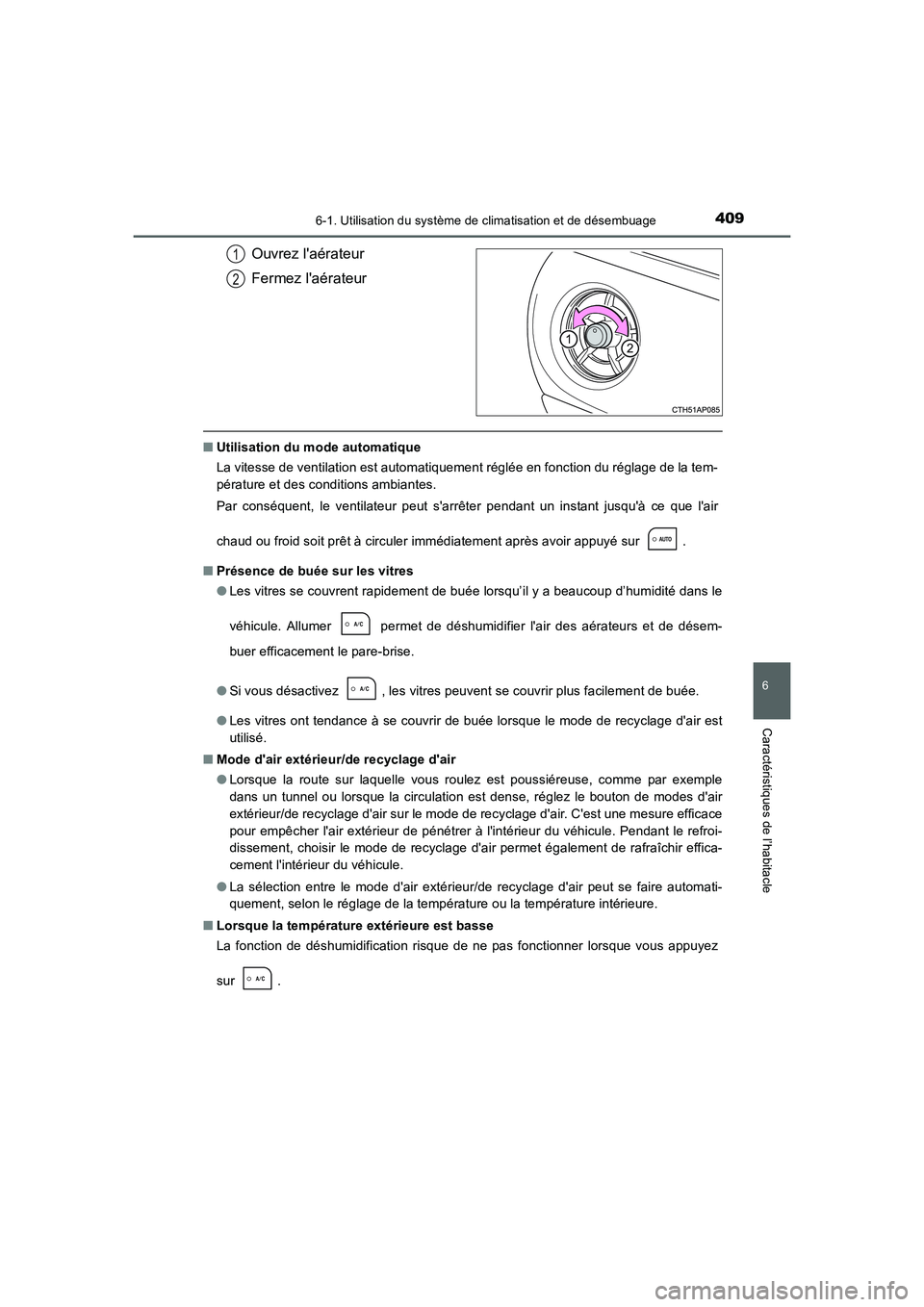 TOYOTA AURIS 2016  Notices Demploi (in French) 4096-1. Utilisation du système de climatisation et de désembuage
6
Caractéristiques de l’habitacle
UK_AURIS_Touring_Sport_EK (OM12J32K)
Ouvrez laérateur
Fermez laérateur
■Utilisation du mod