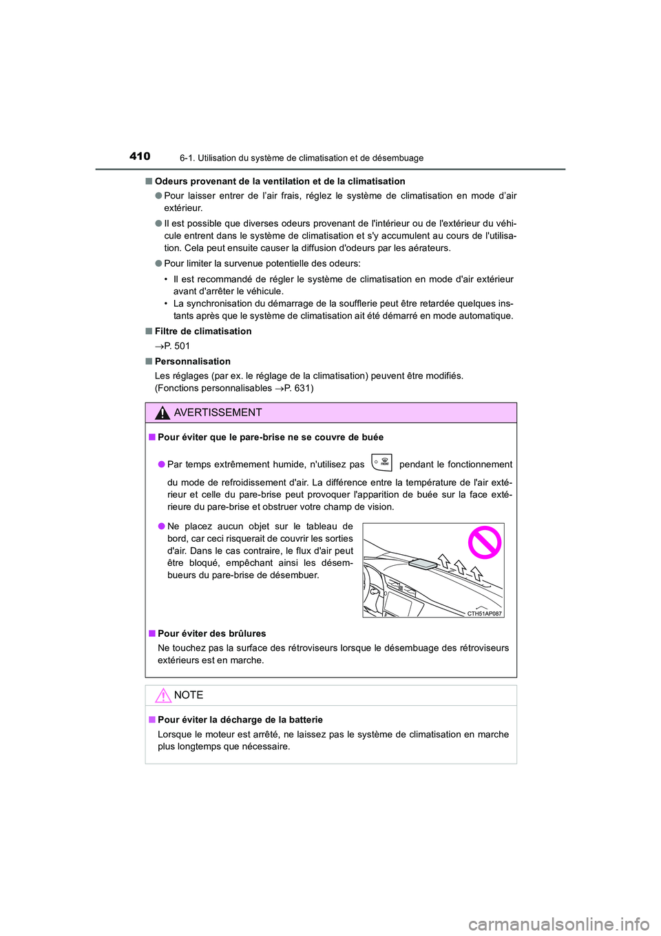 TOYOTA AURIS 2016  Notices Demploi (in French) 4106-1. Utilisation du système de climatisation et de désembuage
UK_AURIS_Touring_Sport_EK (OM12J32K)■Odeurs provenant de la ventilation et de la climatisation
●Pour laisser entrer de l’air fr