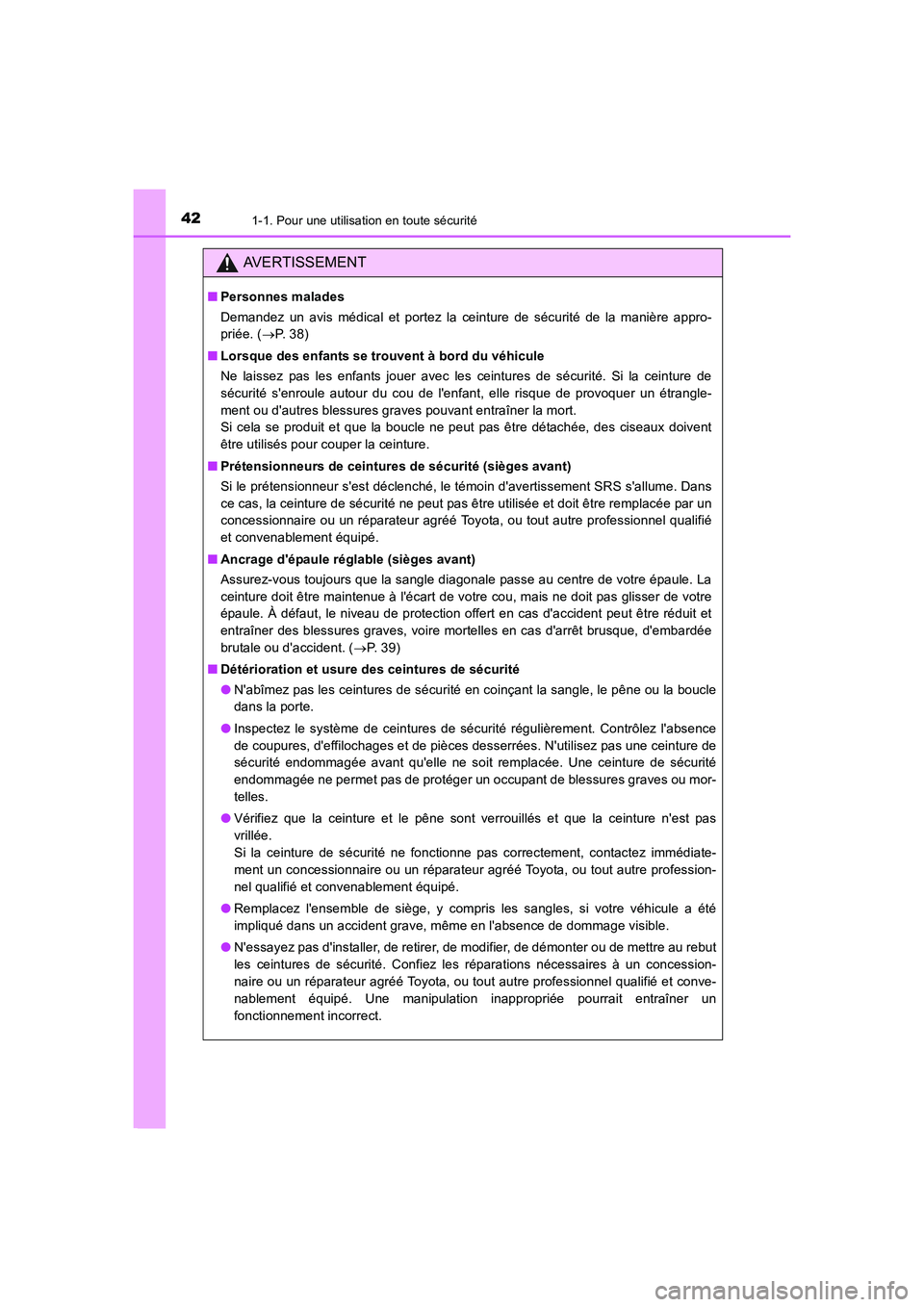TOYOTA AURIS 2016 Notices Demploi (in French) 421-1. Pour une utilisation en toute sécurité
UK_AURIS_Touring_Sport_EK (OM12J32K)
AVERTISSEMENT
■Personnes malades
Demandez un avis médical et portez la ceinture de sécurité de la manière app TOYOTA AURIS 2016 Notices Demploi (in French) 421-1. Pour une utilisation en toute sécurité
UK_AURIS_Touring_Sport_EK (OM12J32K)
AVERTISSEMENT
■Personnes malades
Demandez un avis médical et portez la ceinture de sécurité de la manière app