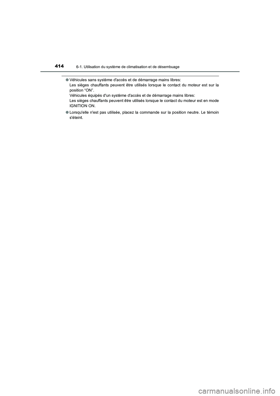 TOYOTA AURIS 2016 Notices Demploi (in French) 4146-1. Utilisation du système de climatisation et de désembuage
UK_AURIS_Touring_Sport_EK (OM12J32K)
●Véhicules sans système daccès et de démarrage mains libres:
Les sièges chauffants peuv TOYOTA AURIS 2016 Notices Demploi (in French) 4146-1. Utilisation du système de climatisation et de désembuage
UK_AURIS_Touring_Sport_EK (OM12J32K)
●Véhicules sans système daccès et de démarrage mains libres:
Les sièges chauffants peuv