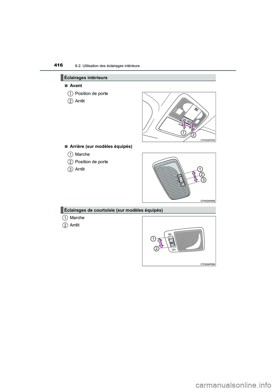 TOYOTA AURIS 2016 Notices Demploi (in French) 4166-2. Utilisation des éclairages intérieurs
UK_AURIS_Touring_Sport_EK (OM12J32K)■
Avant
Position de porte
Arrêt
■Arrière (sur modèles équipés)
Marche
Position de porte
Arrêt
Marche
Arrê TOYOTA AURIS 2016 Notices Demploi (in French) 4166-2. Utilisation des éclairages intérieurs
UK_AURIS_Touring_Sport_EK (OM12J32K)■
Avant
Position de porte
Arrêt
■Arrière (sur modèles équipés)
Marche
Position de porte
Arrêt
Marche
Arrê