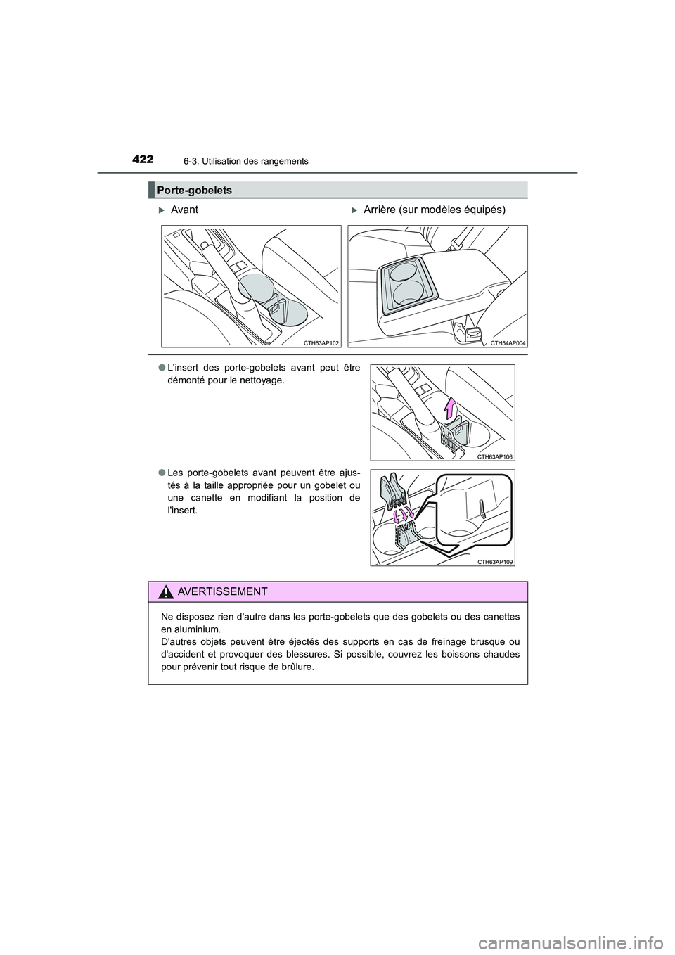 TOYOTA AURIS 2016  Notices Demploi (in French) 4226-3. Utilisation des rangements
UK_AURIS_Touring_Sport_EK (OM12J32K)
Porte-gobelets
�XAvant�XArrière (sur modèles équipés)
●Linsert des porte-gobelets avant peut être
démonté pour le nett