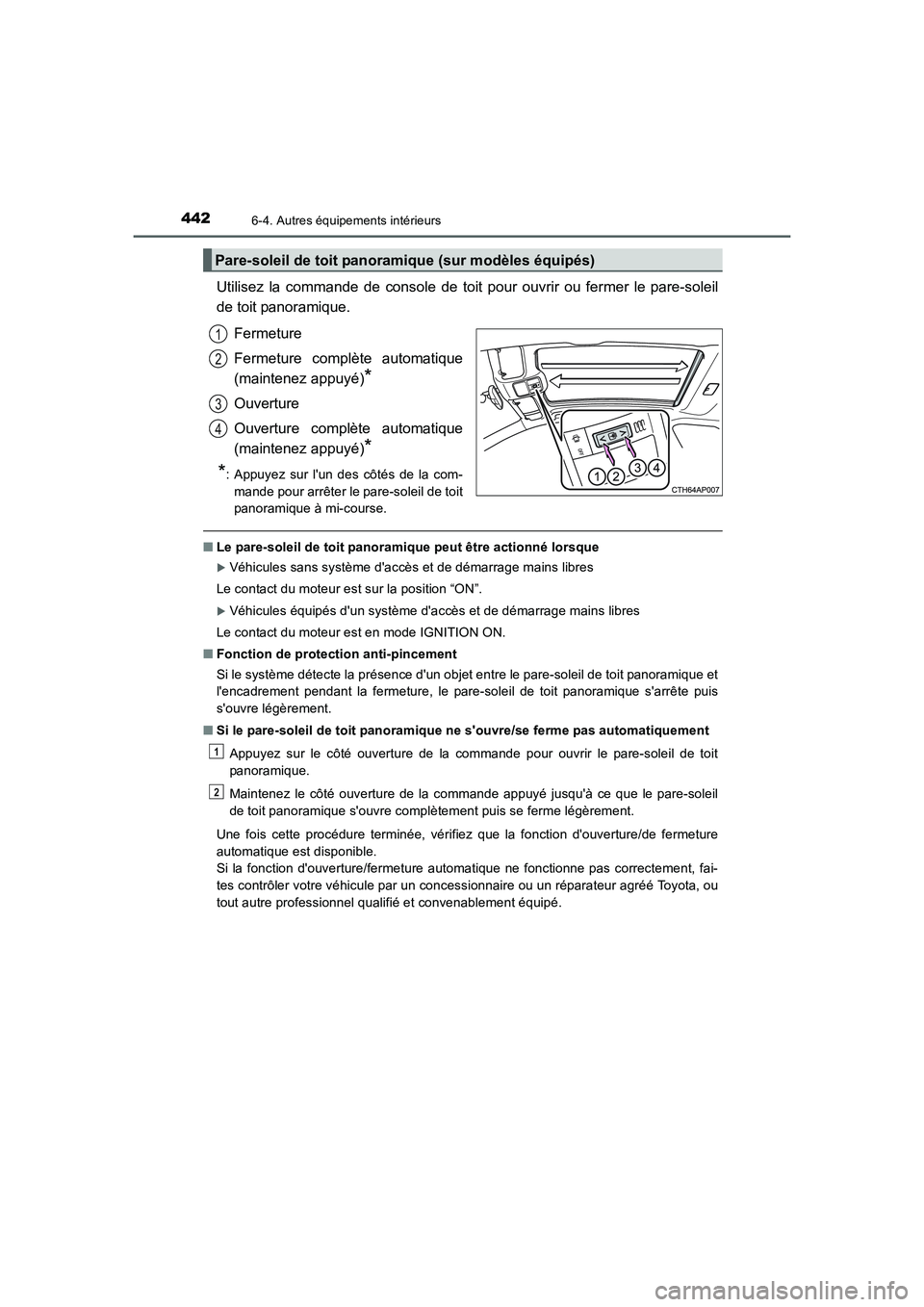 TOYOTA AURIS 2016 Notices Demploi (in French) 4426-4. Autres équipements intérieurs
UK_AURIS_Touring_Sport_EK (OM12J32K)
Utilisez la commande de console de toit pour ouvrir ou fermer le pare-soleil
de toit panoramique.
Fermeture
Fermeture compl TOYOTA AURIS 2016 Notices Demploi (in French) 4426-4. Autres équipements intérieurs
UK_AURIS_Touring_Sport_EK (OM12J32K)
Utilisez la commande de console de toit pour ouvrir ou fermer le pare-soleil
de toit panoramique.
Fermeture
Fermeture compl