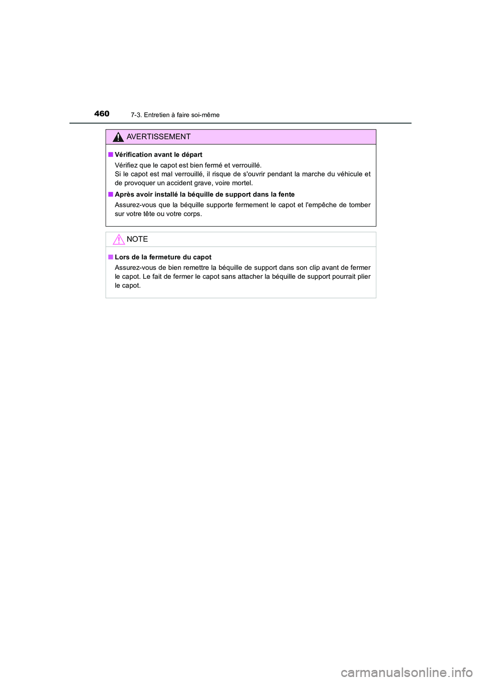 TOYOTA AURIS 2016 Notices Demploi (in French) 4607-3. Entretien à faire soi-même
UK_AURIS_Touring_Sport_EK (OM12J32K)
AVERTISSEMENT
■Vérification avant le départ
Vérifiez que le capot est bien fermé et verrouillé.
Si le capot est mal ve TOYOTA AURIS 2016 Notices Demploi (in French) 4607-3. Entretien à faire soi-même
UK_AURIS_Touring_Sport_EK (OM12J32K)
AVERTISSEMENT
■Vérification avant le départ
Vérifiez que le capot est bien fermé et verrouillé.
Si le capot est mal ve