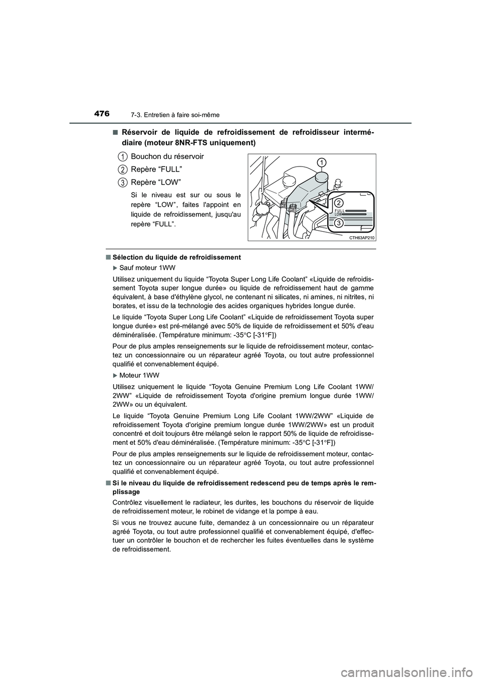 TOYOTA AURIS 2016  Notices Demploi (in French) 4767-3. Entretien à faire soi-même
UK_AURIS_Touring_Sport_EK (OM12J32K)■
Réservoir de liquide de refroidissement de refroidisseur intermé-
diaire (moteur 8NR-FTS uniquement)
Bouchon du réservoi