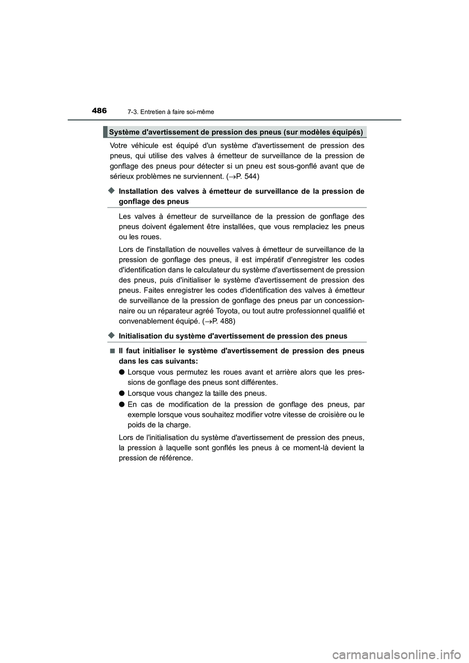 TOYOTA AURIS 2016  Notices Demploi (in French) 4867-3. Entretien à faire soi-même
UK_AURIS_Touring_Sport_EK (OM12J32K)
Votre véhicule est équipé dun système davertissement de pression des
pneus, qui utilise des valves à émetteur de surve