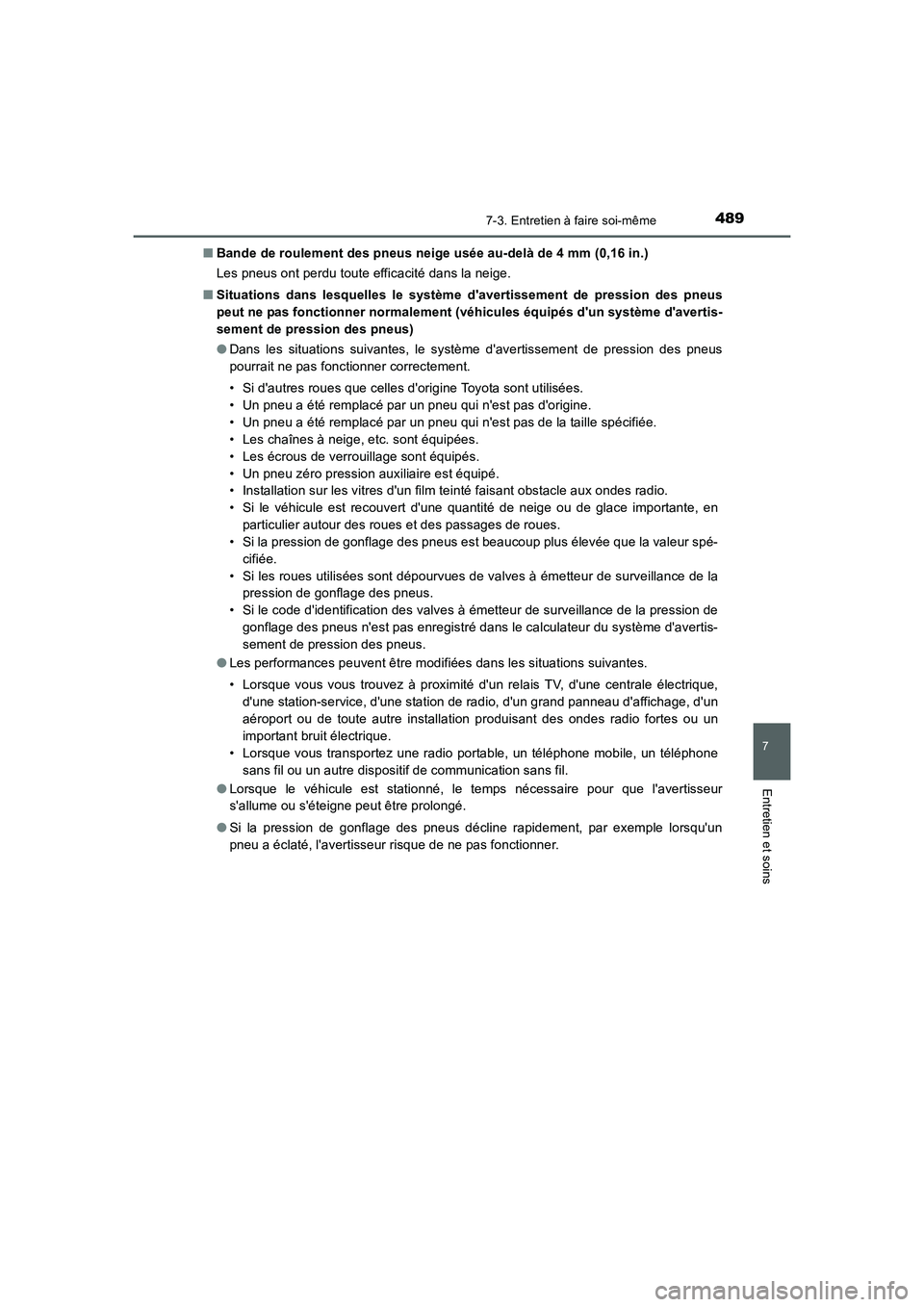 TOYOTA AURIS 2016  Notices Demploi (in French) 4897-3. Entretien à faire soi-même
7
Entretien et soins
UK_AURIS_Touring_Sport_EK (OM12J32K)■Bande de roulement des pneus neige usée au-delà de 4 mm (0,16 in.)
Les pneus ont perdu toute efficaci