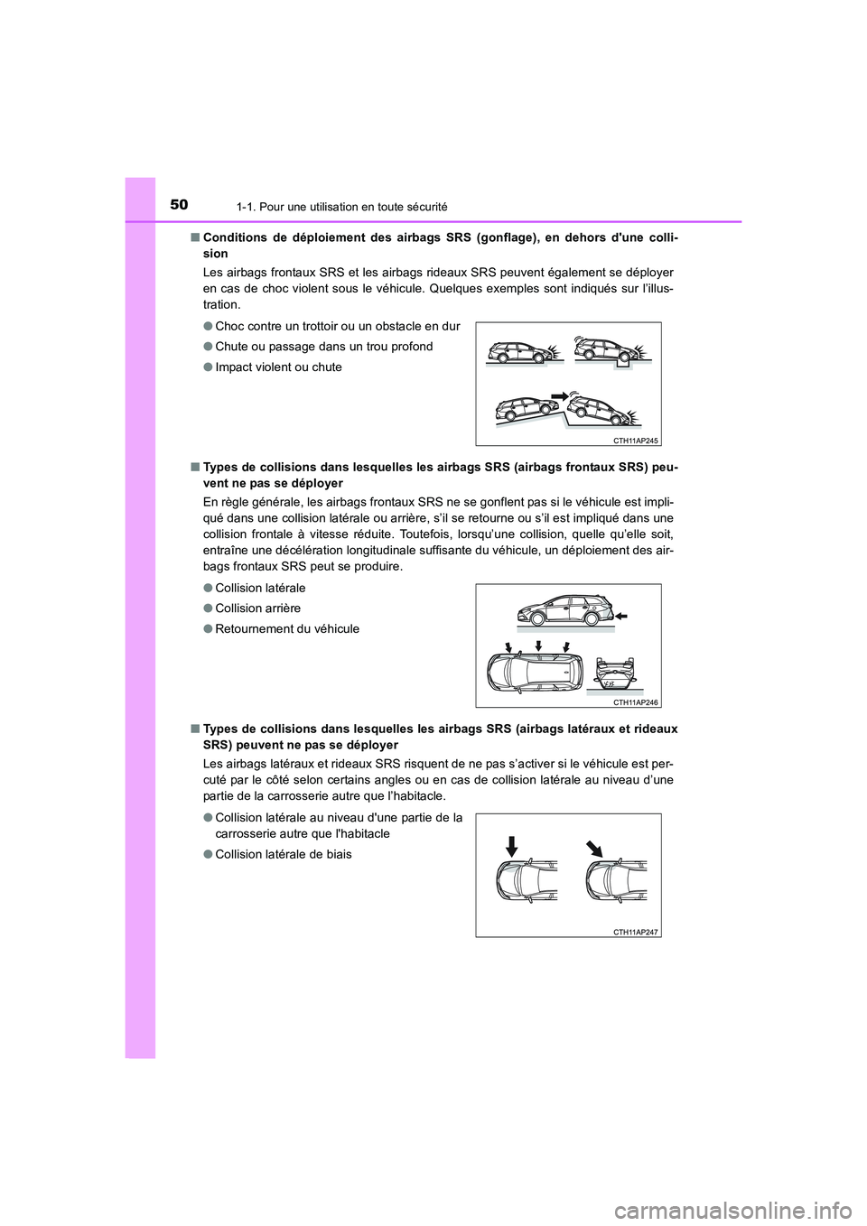 TOYOTA AURIS 2016  Notices Demploi (in French) 501-1. Pour une utilisation en toute sécurité
UK_AURIS_Touring_Sport_EK (OM12J32K)■Conditions de déploiement des airbags SRS (gonflage), en dehors dune colli-
sion 
Les airbags frontaux SRS et l