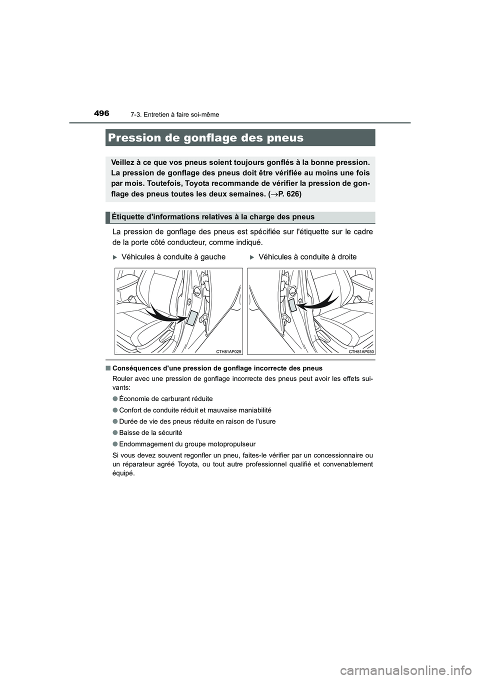 TOYOTA AURIS 2016 Notices Demploi (in French) 4967-3. Entretien à faire soi-même
UK_AURIS_Touring_Sport_EK (OM12J32K)
La pression de gonflage des pneus est spécifiée sur létiquette sur le cadre
de la porte côté conducteur, comme indiqué. TOYOTA AURIS 2016 Notices Demploi (in French) 4967-3. Entretien à faire soi-même
UK_AURIS_Touring_Sport_EK (OM12J32K)
La pression de gonflage des pneus est spécifiée sur létiquette sur le cadre
de la porte côté conducteur, comme indiqué.