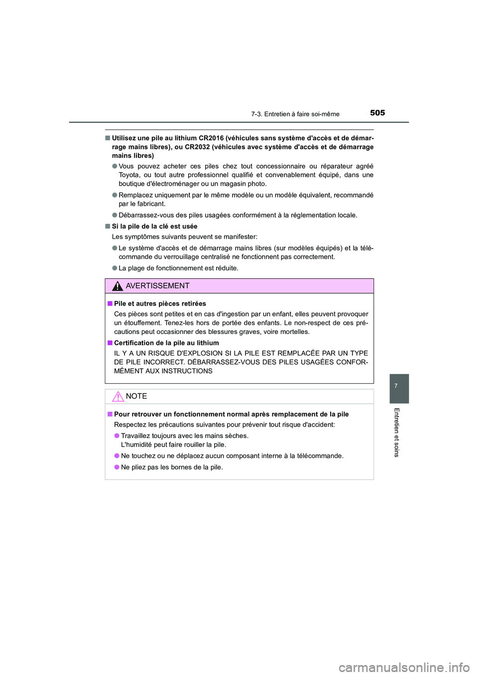 TOYOTA AURIS 2016  Notices Demploi (in French) 5057-3. Entretien à faire soi-même
7
Entretien et soins
UK_AURIS_Touring_Sport_EK (OM12J32K)
■Utilisez une pile au lithium CR2016 (véhicules sans système daccès et de démar-
rage mains libres