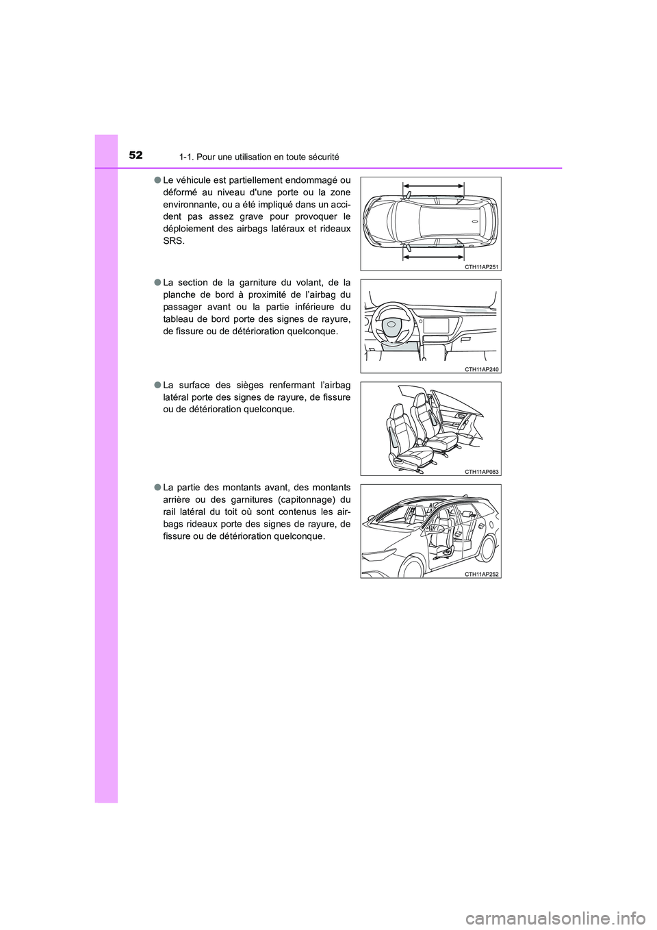 TOYOTA AURIS 2016 Notices Demploi (in French) 521-1. Pour une utilisation en toute sécurité
UK_AURIS_Touring_Sport_EK (OM12J32K)●Le véhicule est partiellement endommagé ou
déformé au niveau dune porte ou la zone
environnante, ou a été TOYOTA AURIS 2016 Notices Demploi (in French) 521-1. Pour une utilisation en toute sécurité
UK_AURIS_Touring_Sport_EK (OM12J32K)●Le véhicule est partiellement endommagé ou
déformé au niveau dune porte ou la zone
environnante, ou a été