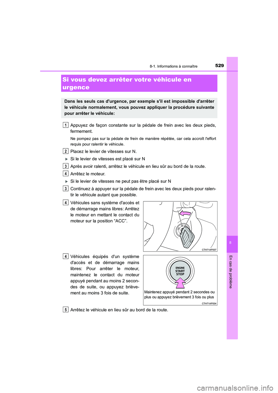 TOYOTA AURIS 2016 Notices Demploi (in French) 5298-1. Informations à connaître
8
En cas de problème
UK_AURIS_Touring_Sport_EK (OM12J32K)
Appuyez de façon constante sur la pédale de frein avec les deux pieds,
fermement.
Ne pompez pas sur la p TOYOTA AURIS 2016 Notices Demploi (in French) 5298-1. Informations à connaître
8
En cas de problème
UK_AURIS_Touring_Sport_EK (OM12J32K)
Appuyez de façon constante sur la pédale de frein avec les deux pieds,
fermement.
Ne pompez pas sur la p