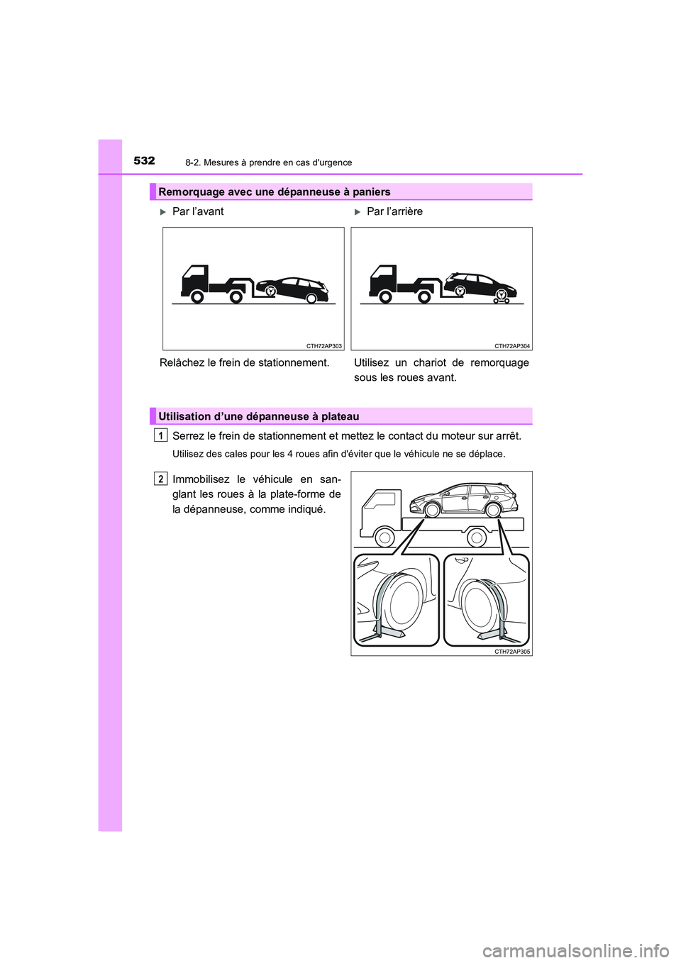 TOYOTA AURIS 2016 Notices Demploi (in French) 5328-2. Mesures à prendre en cas durgence
UK_AURIS_Touring_Sport_EK (OM12J32K)
Serrez le frein de stationnement et mettez le contact du moteur sur arrêt.
Utilisez des cales pour les 4 roues afin d TOYOTA AURIS 2016 Notices Demploi (in French) 5328-2. Mesures à prendre en cas durgence
UK_AURIS_Touring_Sport_EK (OM12J32K)
Serrez le frein de stationnement et mettez le contact du moteur sur arrêt.
Utilisez des cales pour les 4 roues afin d