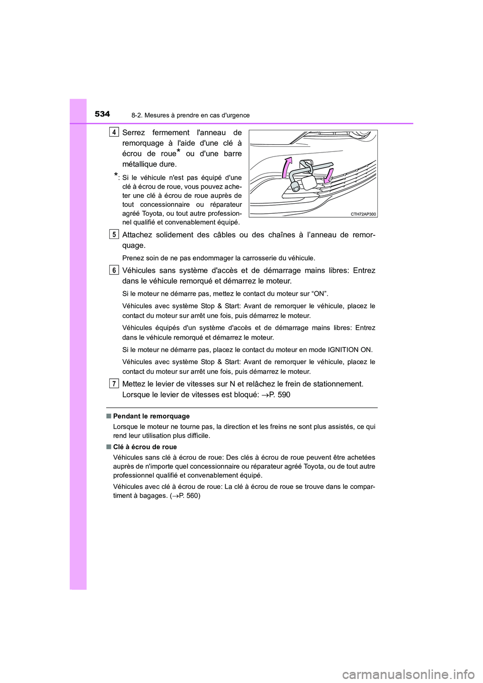 TOYOTA AURIS 2016 Notices Demploi (in French) 5348-2. Mesures à prendre en cas durgence
UK_AURIS_Touring_Sport_EK (OM12J32K)
Serrez fermement lanneau de
remorquage à laide dune clé à
écrou de roue
* ou dune barre
métallique dure.
*: Si TOYOTA AURIS 2016 Notices Demploi (in French) 5348-2. Mesures à prendre en cas durgence
UK_AURIS_Touring_Sport_EK (OM12J32K)
Serrez fermement lanneau de
remorquage à laide dune clé à
écrou de roue
* ou dune barre
métallique dure.
*: Si
