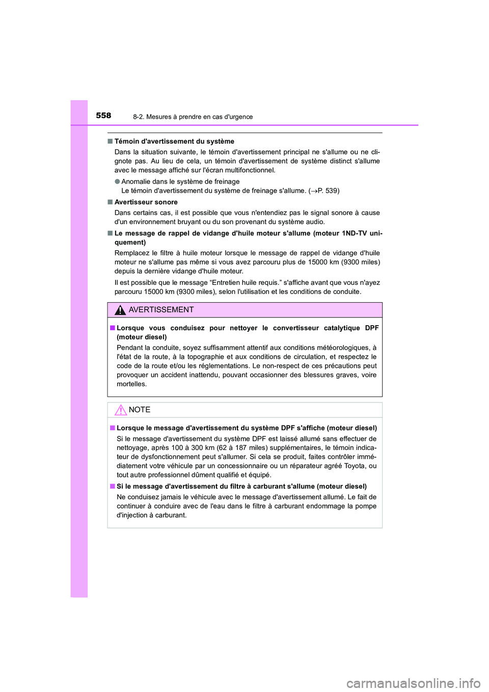 TOYOTA AURIS 2016 Notices Demploi (in French) 5588-2. Mesures à prendre en cas durgence
UK_AURIS_Touring_Sport_EK (OM12J32K)
■Témoin davertissement du système
Dans la situation suivante, le témoin davertissement principal ne sallume ou TOYOTA AURIS 2016 Notices Demploi (in French) 5588-2. Mesures à prendre en cas durgence
UK_AURIS_Touring_Sport_EK (OM12J32K)
■Témoin davertissement du système
Dans la situation suivante, le témoin davertissement principal ne sallume ou