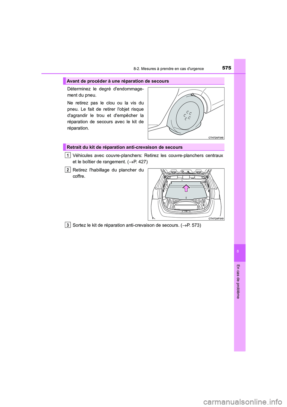 TOYOTA AURIS 2016 Notices Demploi (in French) 5758-2. Mesures à prendre en cas durgence
8
En cas de problème
UK_AURIS_Touring_Sport_EK (OM12J32K)
Déterminez le degré dendommage-
ment du pneu.
Ne retirez pas le clou ou la vis du
pneu. Le fai TOYOTA AURIS 2016 Notices Demploi (in French) 5758-2. Mesures à prendre en cas durgence
8
En cas de problème
UK_AURIS_Touring_Sport_EK (OM12J32K)
Déterminez le degré dendommage-
ment du pneu.
Ne retirez pas le clou ou la vis du
pneu. Le fai