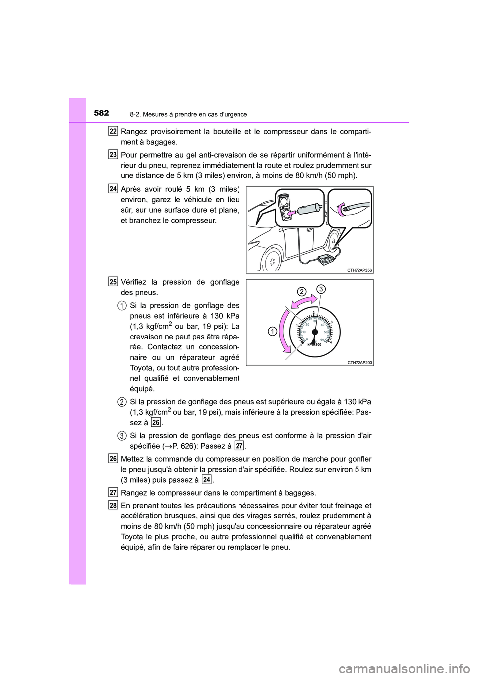 TOYOTA AURIS 2016 Notices Demploi (in French) 5828-2. Mesures à prendre en cas durgence
UK_AURIS_Touring_Sport_EK (OM12J32K)
Rangez provisoirement la bouteille et le compresseur dans le comparti-
ment à bagages.
Pour permettre au gel anti-crev TOYOTA AURIS 2016 Notices Demploi (in French) 5828-2. Mesures à prendre en cas durgence
UK_AURIS_Touring_Sport_EK (OM12J32K)
Rangez provisoirement la bouteille et le compresseur dans le comparti-
ment à bagages.
Pour permettre au gel anti-crev