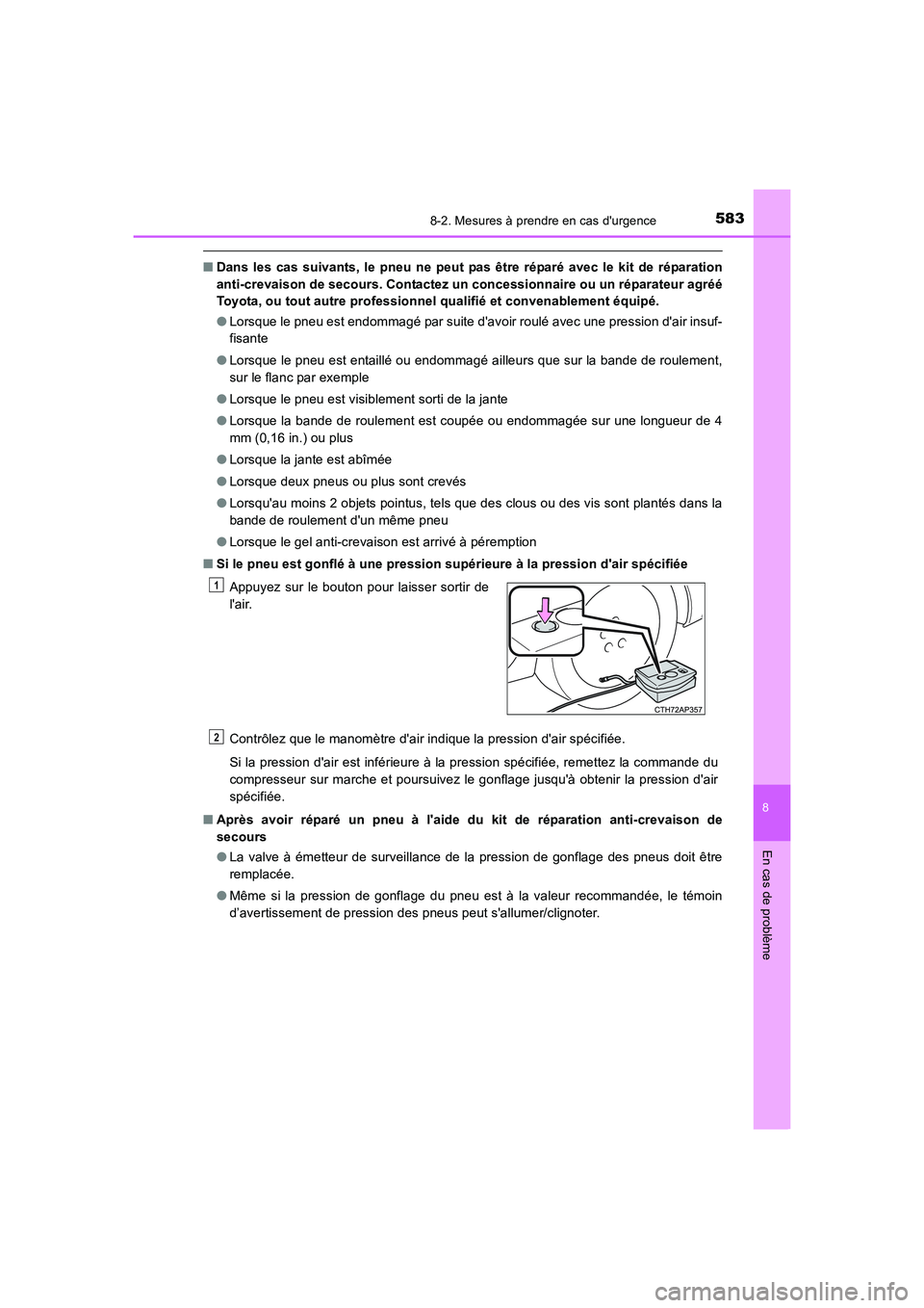 TOYOTA AURIS 2016 Notices Demploi (in French) 5838-2. Mesures à prendre en cas durgence
8
En cas de problème
UK_AURIS_Touring_Sport_EK (OM12J32K)
■Dans les cas suivants, le pneu ne peut pas être réparé avec le kit de réparation
anti-crev TOYOTA AURIS 2016 Notices Demploi (in French) 5838-2. Mesures à prendre en cas durgence
8
En cas de problème
UK_AURIS_Touring_Sport_EK (OM12J32K)
■Dans les cas suivants, le pneu ne peut pas être réparé avec le kit de réparation
anti-crev