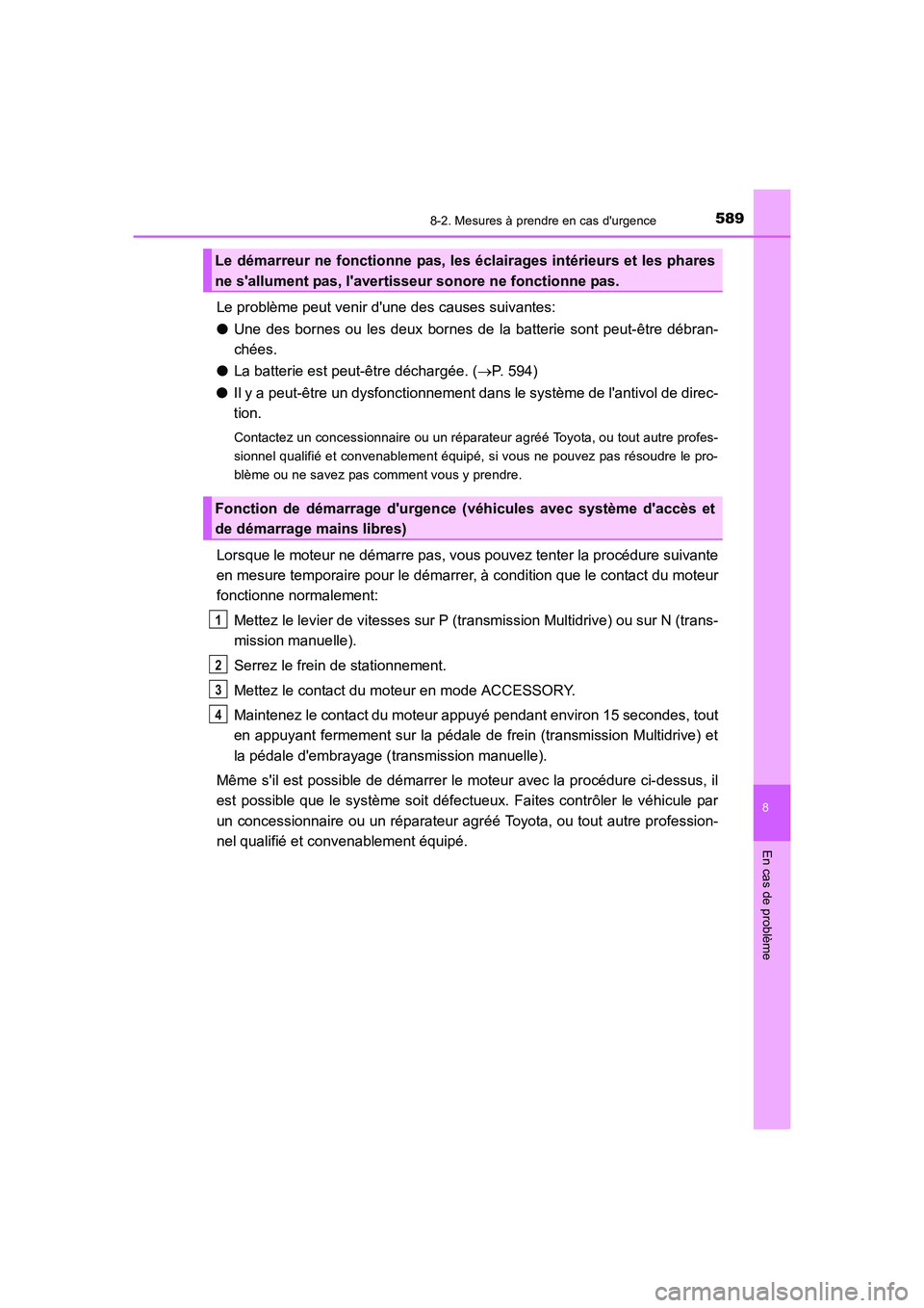TOYOTA AURIS 2016 Notices Demploi (in French) 5898-2. Mesures à prendre en cas durgence
8
En cas de problème
UK_AURIS_Touring_Sport_EK (OM12J32K)
Le problème peut venir dune des causes suivantes:
●Une des bornes ou les deux bornes de la ba TOYOTA AURIS 2016 Notices Demploi (in French) 5898-2. Mesures à prendre en cas durgence
8
En cas de problème
UK_AURIS_Touring_Sport_EK (OM12J32K)
Le problème peut venir dune des causes suivantes:
●Une des bornes ou les deux bornes de la ba
