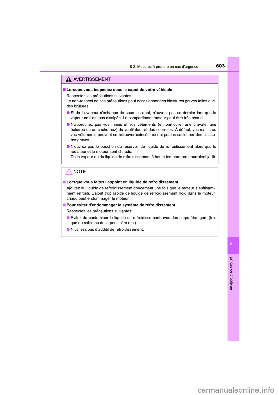 TOYOTA AURIS 2016  Notices Demploi (in French) 6038-2. Mesures à prendre en cas durgence
8
En cas de problème
UK_AURIS_Touring_Sport_EK (OM12J32K)
AVERTISSEMENT
■Lorsque vous inspectez sous le capot de votre véhicule
Respectez les précautio