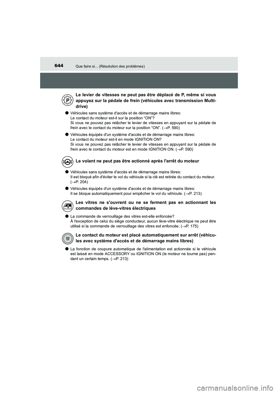 TOYOTA AURIS 2016 Notices Demploi (in French) 644Que faire si... (Résolution des problèmes)
UK_AURIS_Touring_Sport_EK (OM12J32K)
●Véhicules sans système daccès et de démarrage mains libres:
Le contact du moteur est-il sur la position TOYOTA AURIS 2016 Notices Demploi (in French) 644Que faire si... (Résolution des problèmes)
UK_AURIS_Touring_Sport_EK (OM12J32K)
●Véhicules sans système daccès et de démarrage mains libres:
Le contact du moteur est-il sur la position