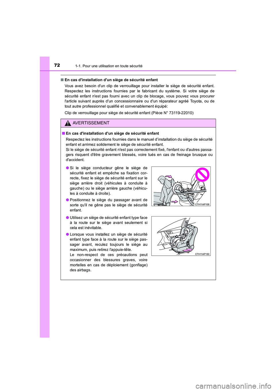 TOYOTA AURIS 2016  Notices Demploi (in French) 721-1. Pour une utilisation en toute sécurité
UK_AURIS_Touring_Sport_EK (OM12J32K)
■En cas dinstallation dun siège de sécurité enfant 
Vous avez besoin dun clip de verrouillage pour installe