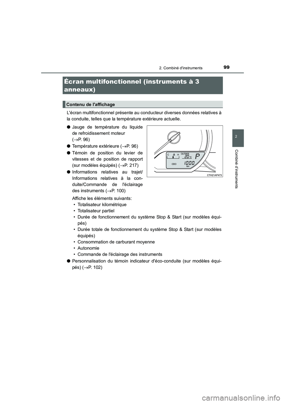 TOYOTA AURIS 2016  Notices Demploi (in French) 992. Combiné dinstruments
2
Combiné d’instruments
UK_AURIS_Touring_Sport_EK (OM12J32K)
Lécran multifonctionnel présente au conducteur diverses données relatives à
la conduite, telles que la 