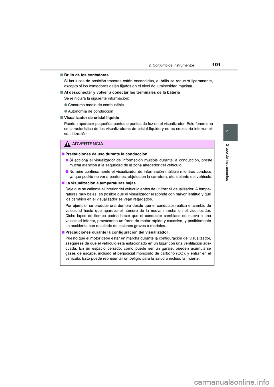 TOYOTA AURIS 2016  Manuale de Empleo (in Spanish) 1012. Conjunto de instrumentos
2
Grupo de instrumentos
UK_AURIS_Touring_Sport_ES (OM12J34S)■Brillo de los contadores
Si las luces de posición traseras están encendidas, el brillo se reducirá lige