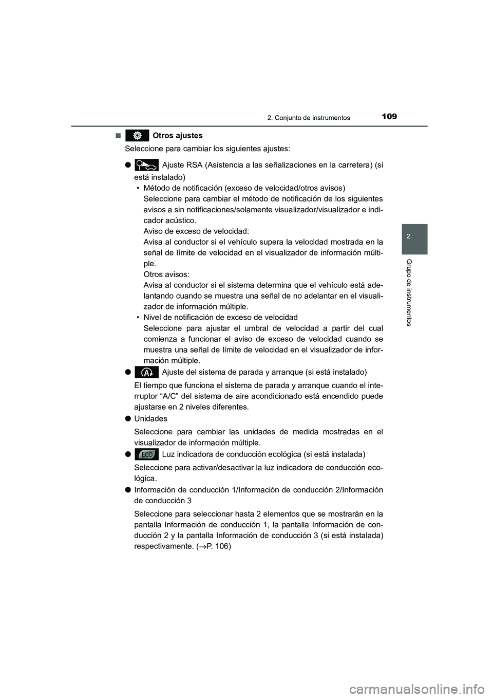 TOYOTA AURIS 2016  Manuale de Empleo (in Spanish) 1092. Conjunto de instrumentos
2
Grupo de instrumentos
UK_AURIS_Touring_Sport_ES (OM12J34S)■
 Otros ajustes
Seleccione para cambiar los siguientes ajustes:
● Ajuste RSA (Asistencia a las señaliza
