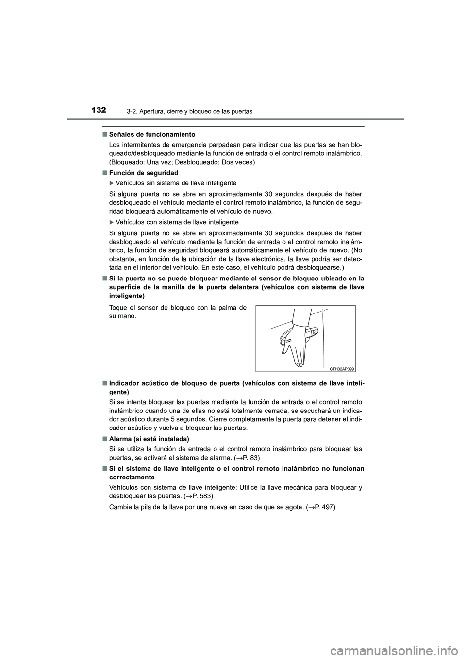 TOYOTA AURIS 2016  Manuale de Empleo (in Spanish) 1323-2. Apertura, cierre y bloqueo de las puertas
UK_AURIS_Touring_Sport_ES (OM12J34S)
■Señales de funcionamiento
Los intermitentes de emergencia parpadean para indicar que las puertas se han blo-
