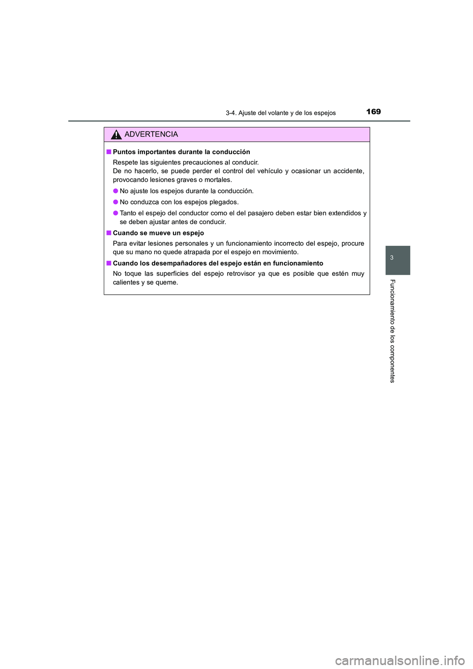 TOYOTA AURIS 2016  Manuale de Empleo (in Spanish) 1693-4. Ajuste del volante y de los espejos
3
Funcionamiento de los componentes
UK_AURIS_Touring_Sport_ES (OM12J34S)
ADVERTENCIA
■Puntos importantes durante la conducción
Respete las siguientes pre