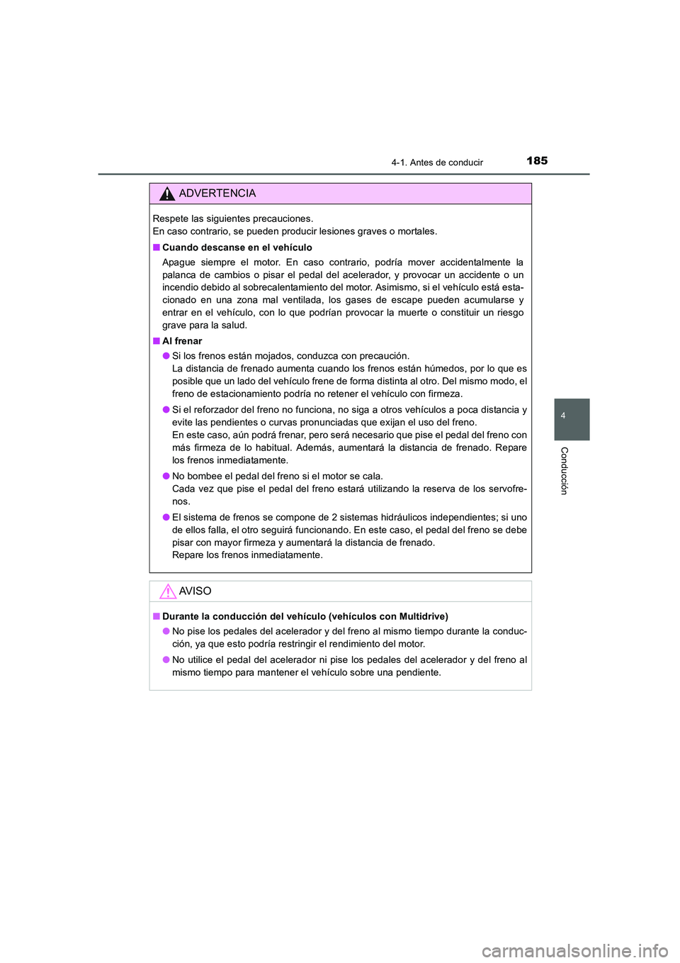 TOYOTA AURIS 2016  Manuale de Empleo (in Spanish) 1854-1. Antes de conducir
4
Conducción
UK_AURIS_Touring_Sport_ES (OM12J34S)
ADVERTENCIA
Respete las siguientes precauciones. 
En caso contrario, se pueden producir lesiones graves o mortales.
■Cuan