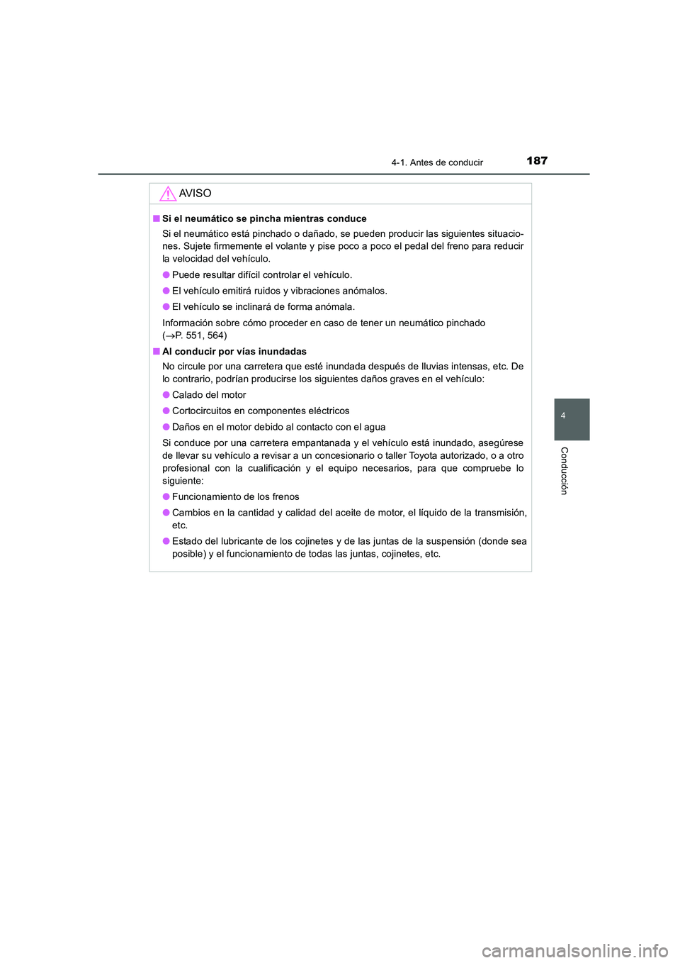 TOYOTA AURIS 2016  Manuale de Empleo (in Spanish) 1874-1. Antes de conducir
4
Conducción
UK_AURIS_Touring_Sport_ES (OM12J34S)
AV I S O
■Si el neumático se pincha mientras conduce 
Si el neumático está pinchado o dañado, se pueden producir las 