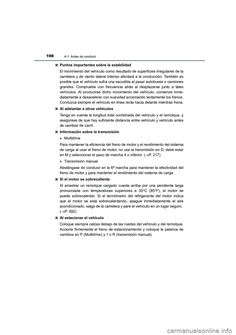TOYOTA AURIS 2016  Manuale de Empleo (in Spanish) 1984-1. Antes de conducir
UK_AURIS_Touring_Sport_ES (OM12J34S)■
Puntos importantes sobre la estabilidad
El movimiento del vehículo como resultado de superficies irregulares de la
carretera y de vie