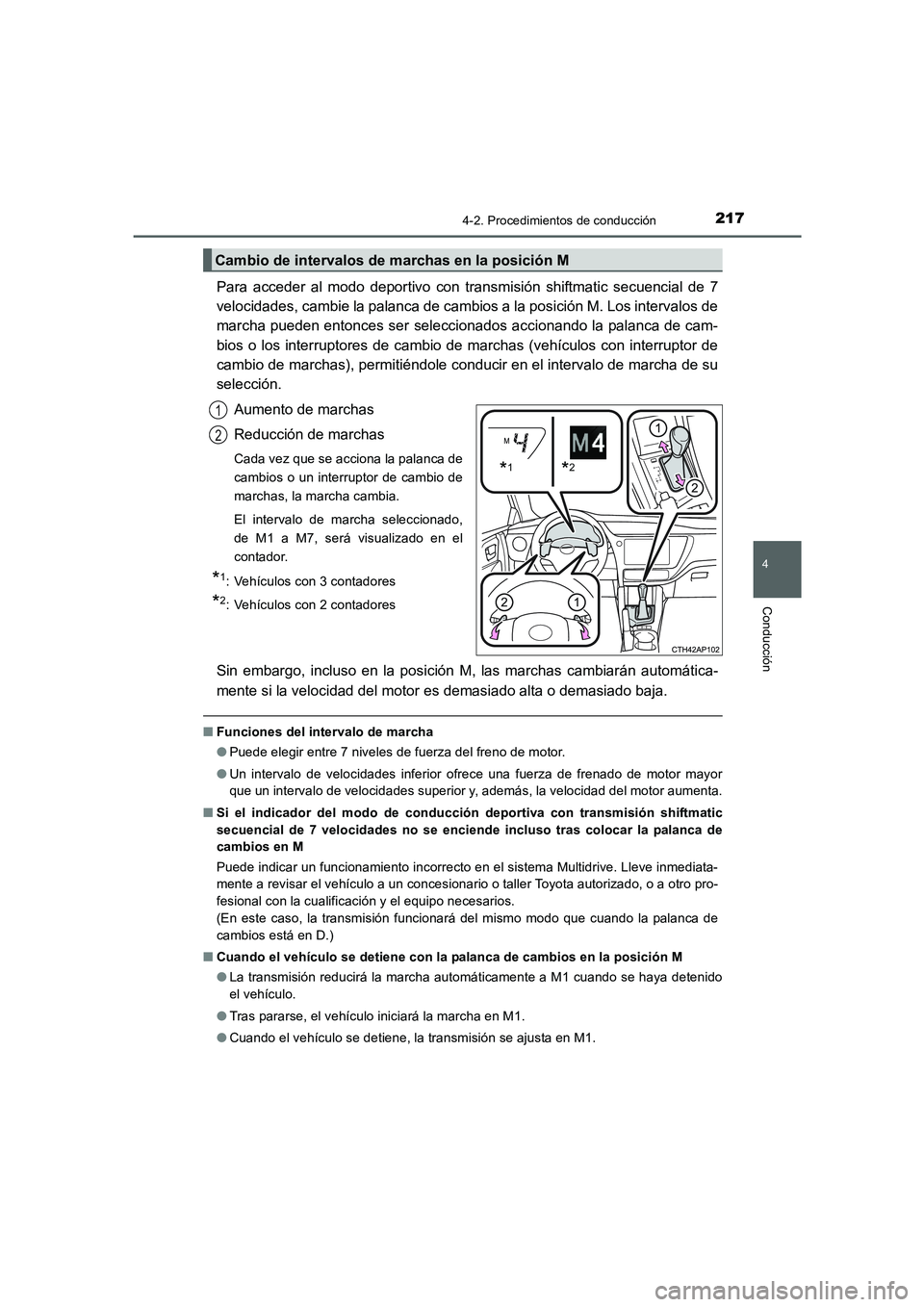 TOYOTA AURIS 2016 Manuale de Empleo (in Spanish) 2174-2. Procedimientos de conducción
4
Conducción
UK_AURIS_Touring_Sport_ES (OM12J34S)
Para acceder al modo deportivo con transmisión shiftmatic secuencial de 7
velocidades, cambie la palanca de ca TOYOTA AURIS 2016 Manuale de Empleo (in Spanish) 2174-2. Procedimientos de conducción
4
Conducción
UK_AURIS_Touring_Sport_ES (OM12J34S)
Para acceder al modo deportivo con transmisión shiftmatic secuencial de 7
velocidades, cambie la palanca de ca