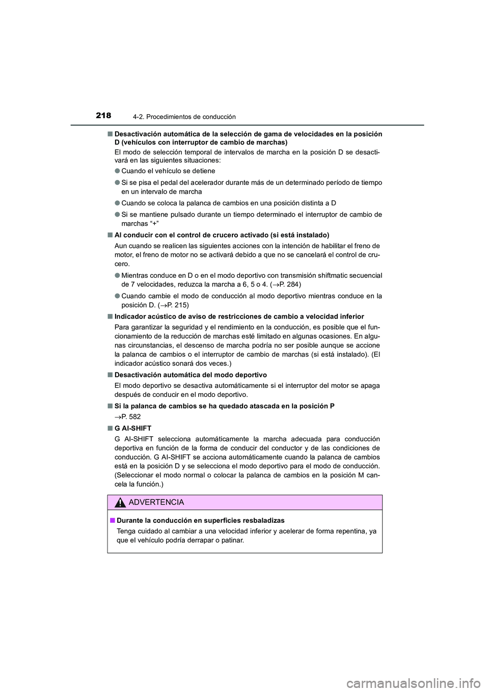 TOYOTA AURIS 2016 Manuale de Empleo (in Spanish) 2184-2. Procedimientos de conducción
UK_AURIS_Touring_Sport_ES (OM12J34S)■Desactivación automática de la selección de gama de velocidades en la posición
D (vehículos con interruptor de cambio TOYOTA AURIS 2016 Manuale de Empleo (in Spanish) 2184-2. Procedimientos de conducción
UK_AURIS_Touring_Sport_ES (OM12J34S)■Desactivación automática de la selección de gama de velocidades en la posición
D (vehículos con interruptor de cambio