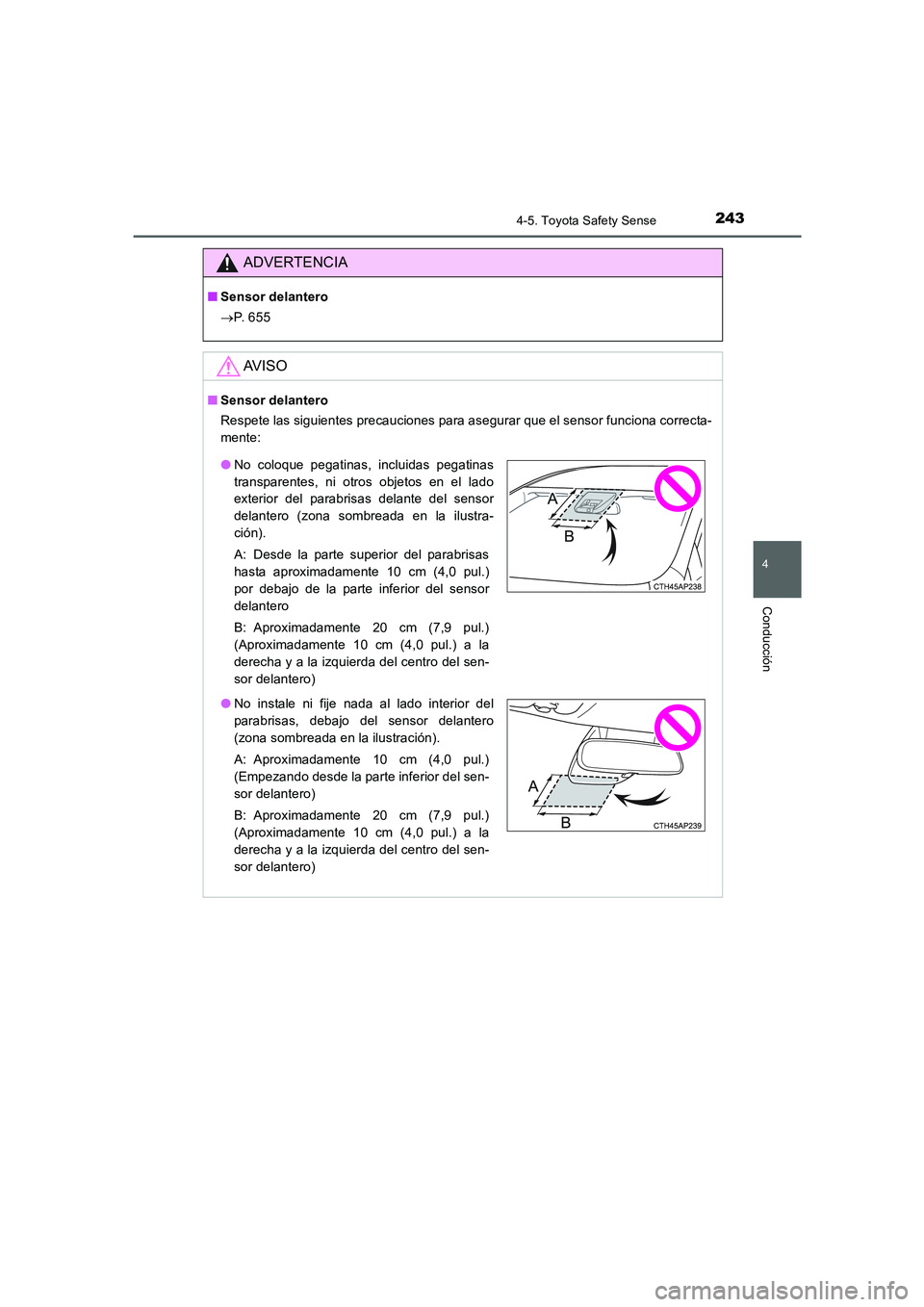 TOYOTA AURIS 2016 Manuale de Empleo (in Spanish) 2434-5. Toyota Safety Sense
4
Conducción
UK_AURIS_Touring_Sport_ES (OM12J34S)
ADVERTENCIA
■Sensor delantero
→P. 6 5 5
AV I S O
■Sensor delantero
Respete las siguientes precauciones para asegur TOYOTA AURIS 2016 Manuale de Empleo (in Spanish) 2434-5. Toyota Safety Sense
4
Conducción
UK_AURIS_Touring_Sport_ES (OM12J34S)
ADVERTENCIA
■Sensor delantero
→P. 6 5 5
AV I S O
■Sensor delantero
Respete las siguientes precauciones para asegur
