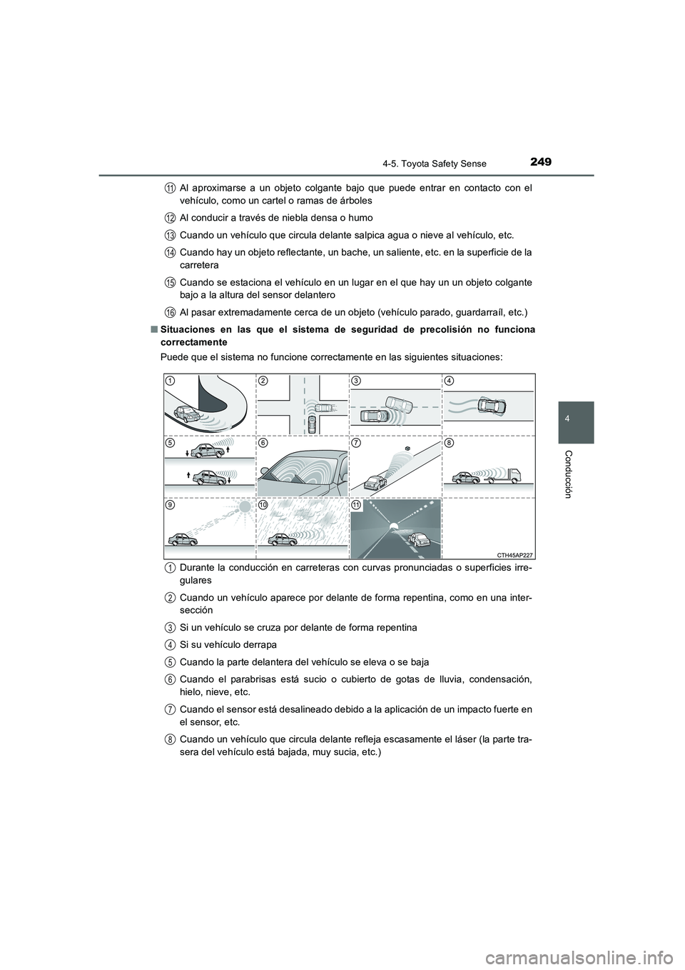 TOYOTA AURIS 2016 Manuale de Empleo (in Spanish) 2494-5. Toyota Safety Sense
4
Conducción
UK_AURIS_Touring_Sport_ES (OM12J34S)Al aproximarse a un objeto colgante bajo que puede entrar en contacto con el
vehículo, como un cartel o ramas de árboles TOYOTA AURIS 2016 Manuale de Empleo (in Spanish) 2494-5. Toyota Safety Sense
4
Conducción
UK_AURIS_Touring_Sport_ES (OM12J34S)Al aproximarse a un objeto colgante bajo que puede entrar en contacto con el
vehículo, como un cartel o ramas de árboles